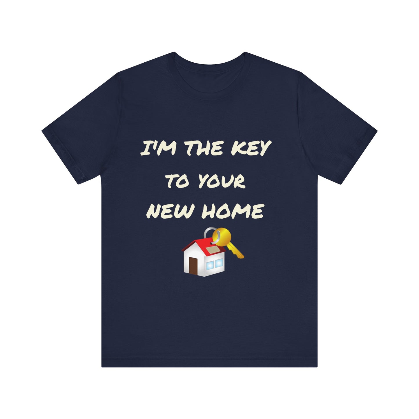 I'm the Key to Your New Home White Text Unisex Jersey Short Sleeve Tee