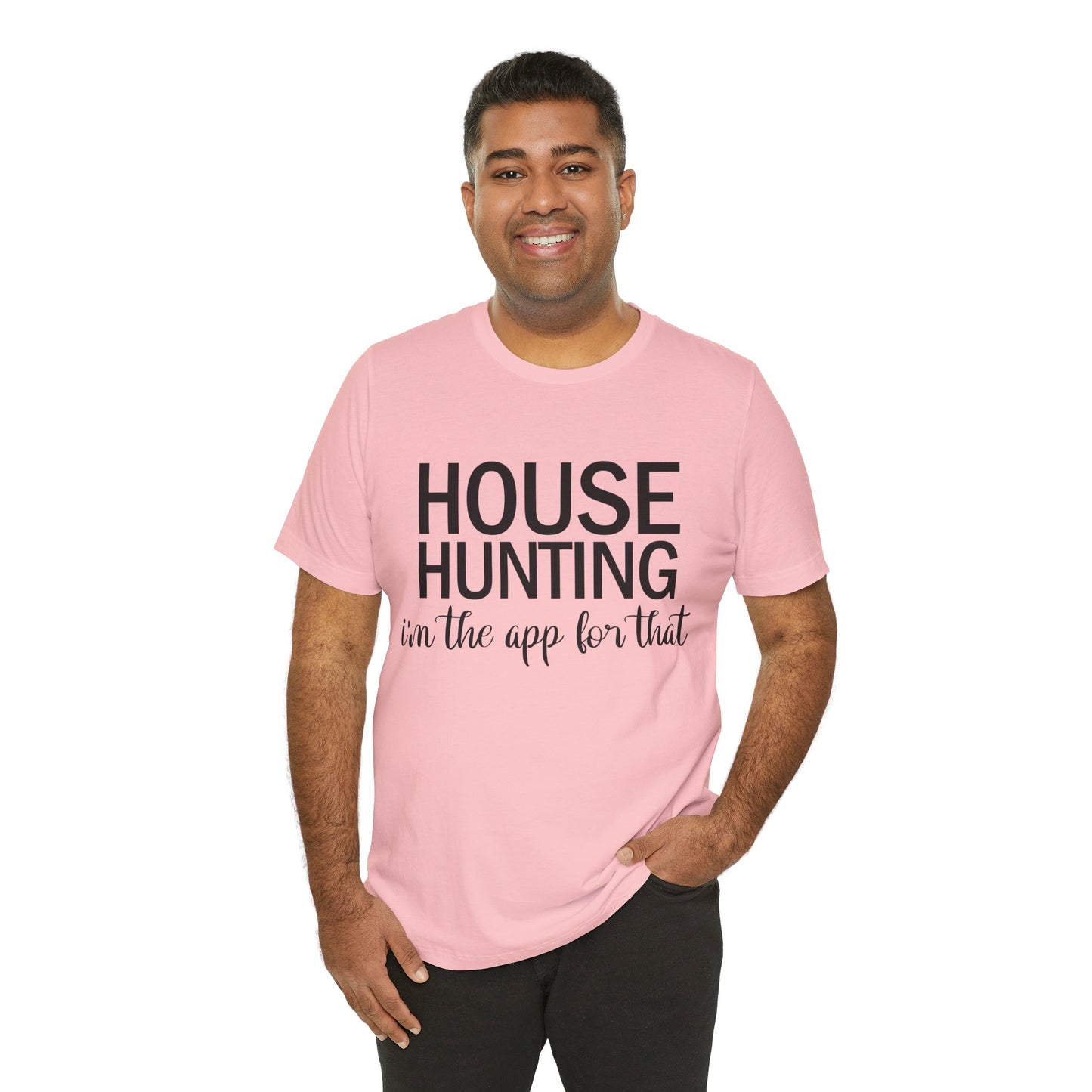 House Hunting I'm the App for That Unisex Jersey Short Sleeve Tee