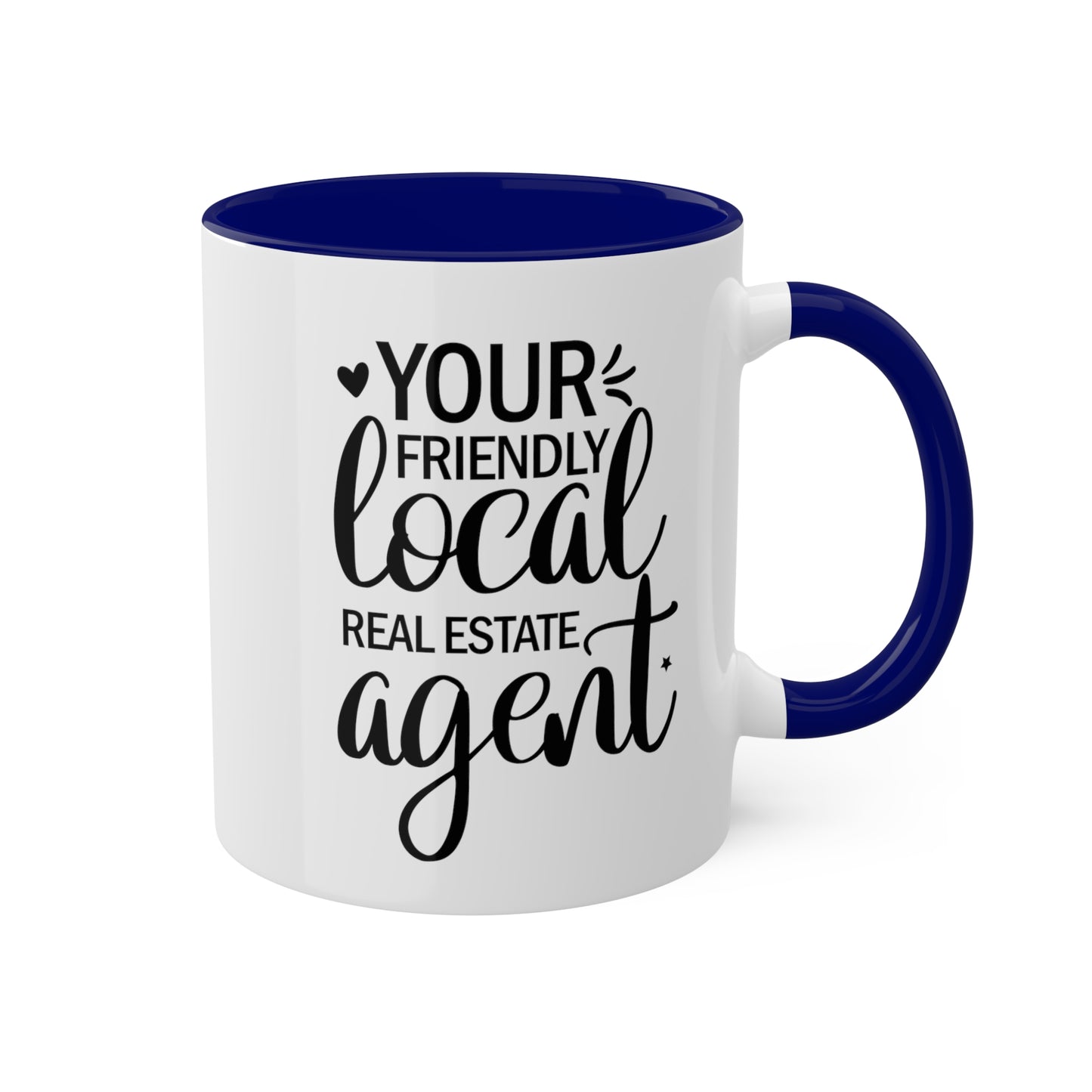 Your Friendly Local Real Estate Agents Colorful Mugs, 11oz