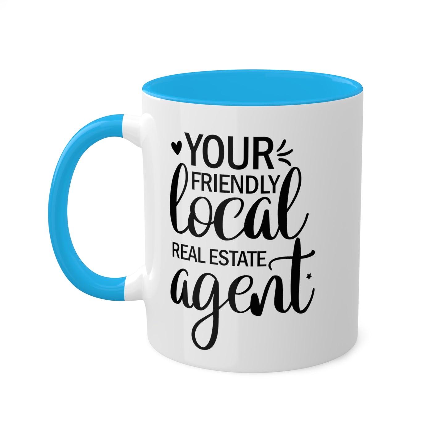 Your Friendly Local Real Estate Agents Colorful Mugs, 11oz