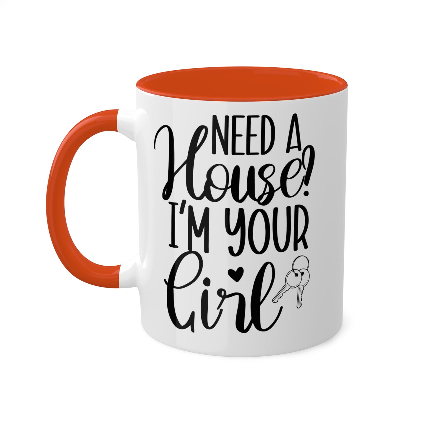 Need a House I'm Your Girl Colorful Mugs, 11oz