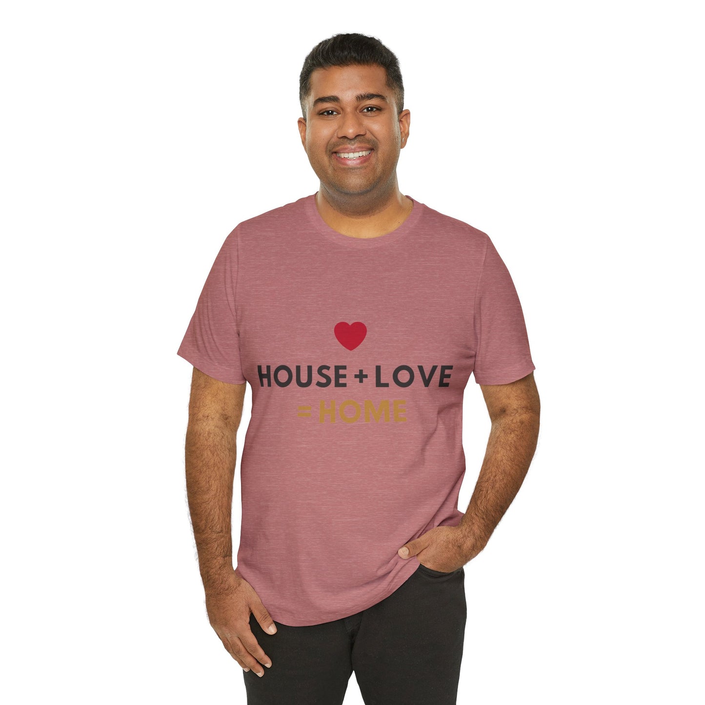 House + Love = Home Unisex Jersey Short Sleeve Tee