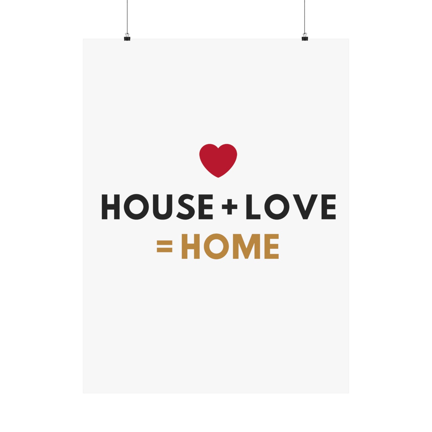 House + Love = Home Matte Vertical Posters