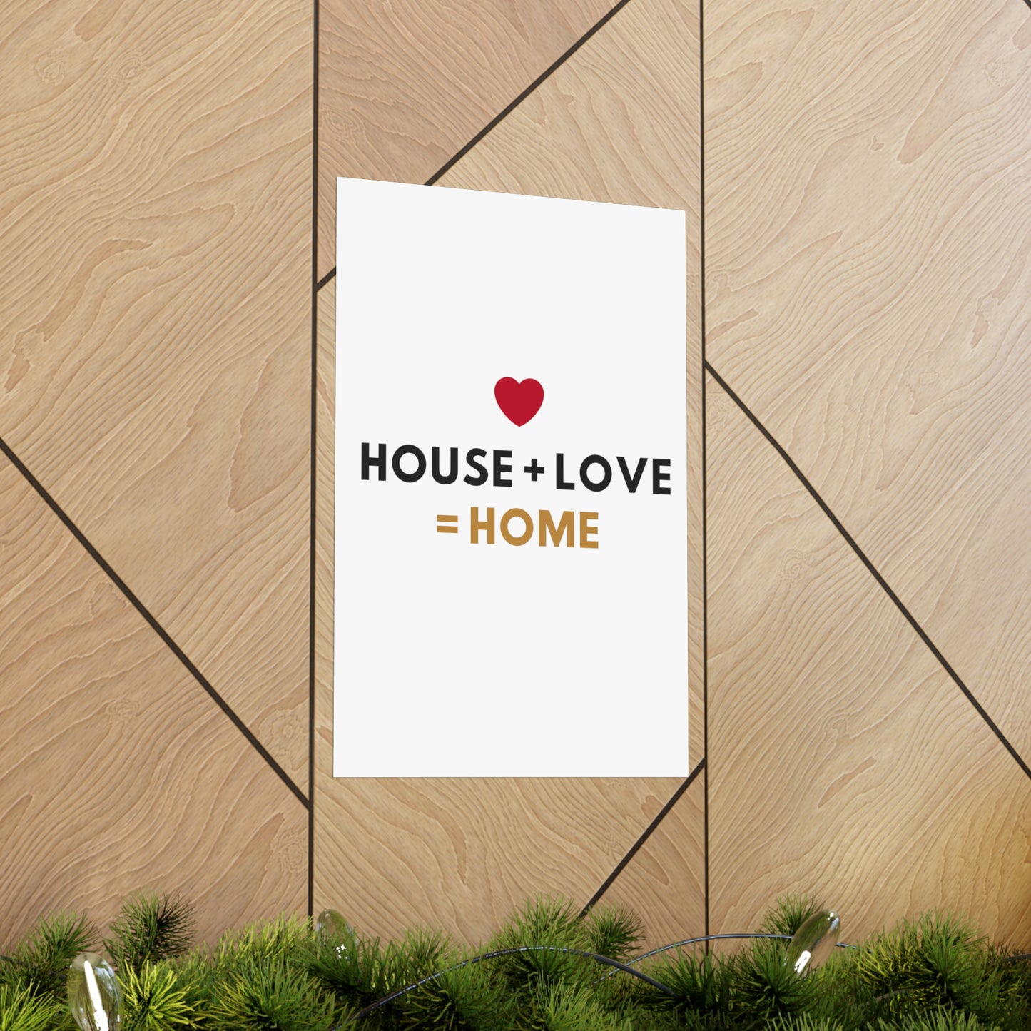 House + Love = Home Matte Vertical Posters