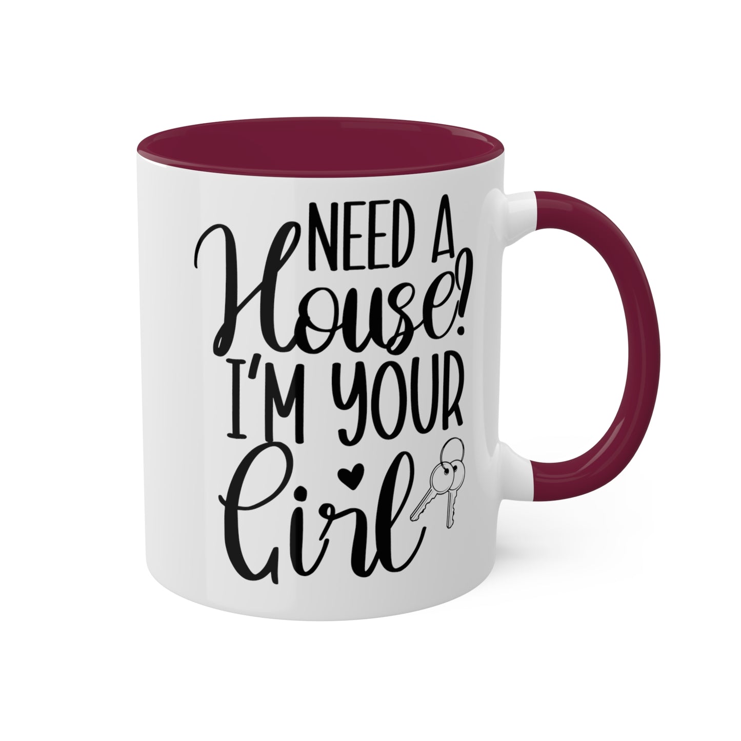 Need a House I'm Your Girl Colorful Mugs, 11oz