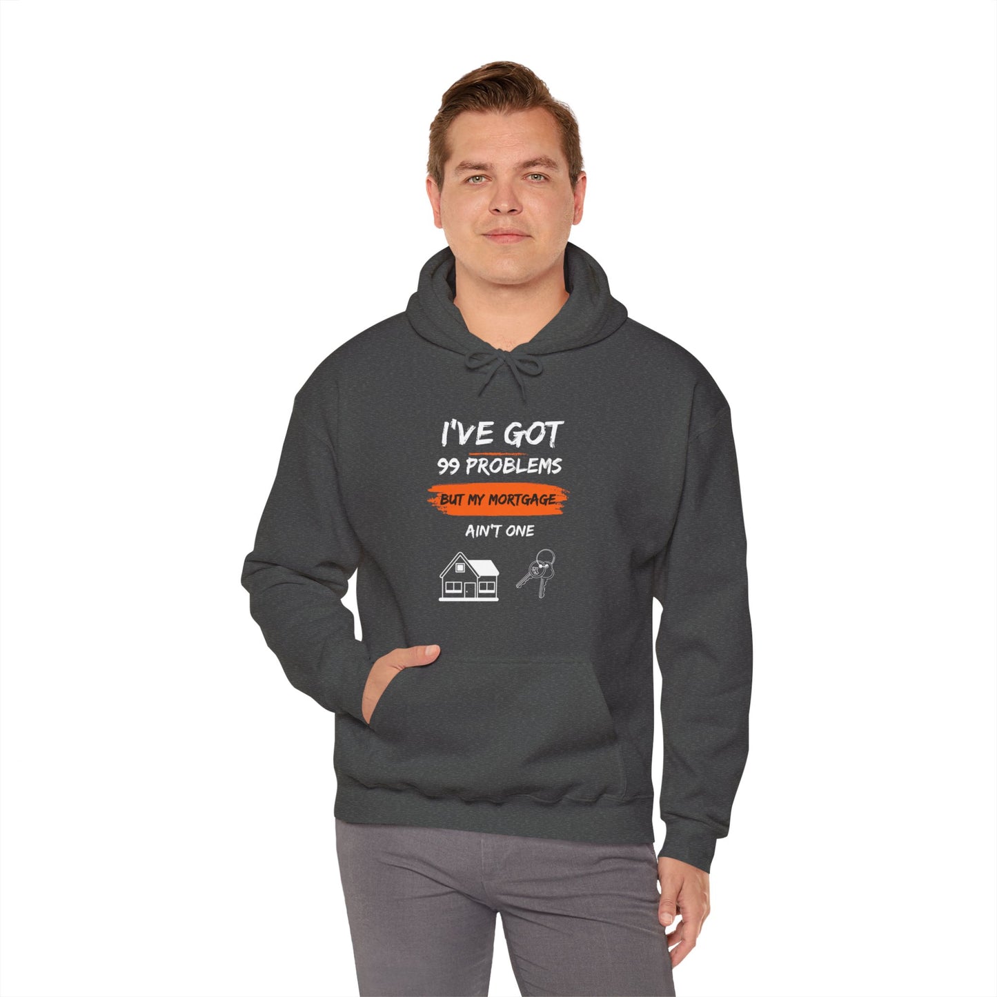 I've Got 99 Problems But My Mortgage Ain't One Unisex Heavy Blend™ Hooded Sweatshirt