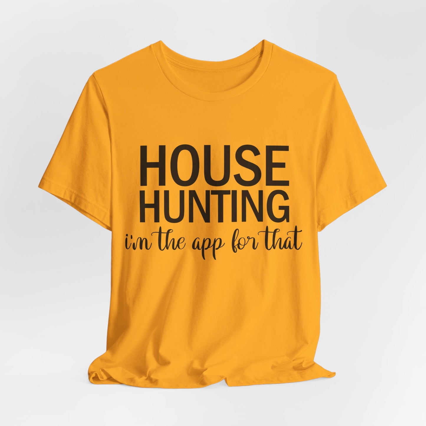 House Hunting I'm the App for That Unisex Jersey Short Sleeve Tee