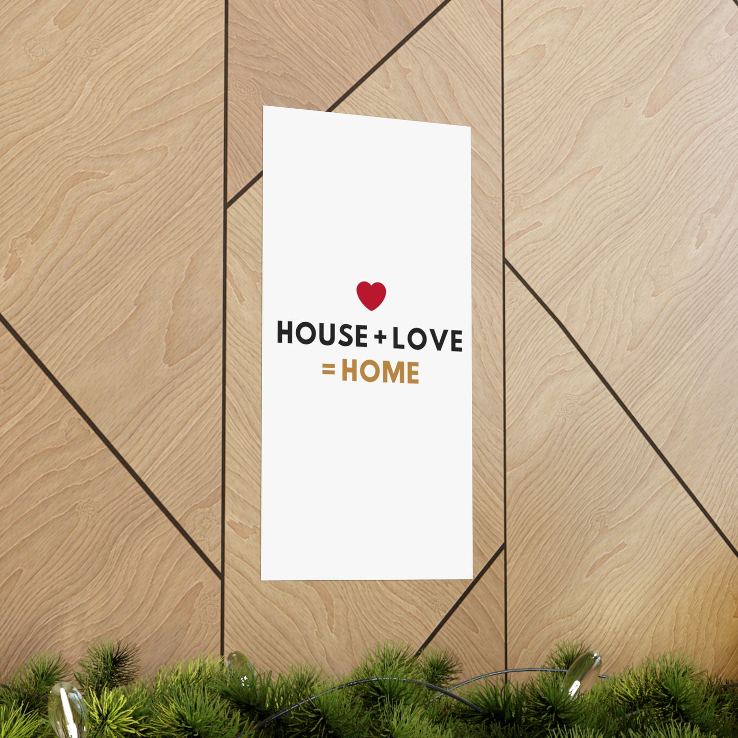 House + Love = Home Matte Vertical Posters