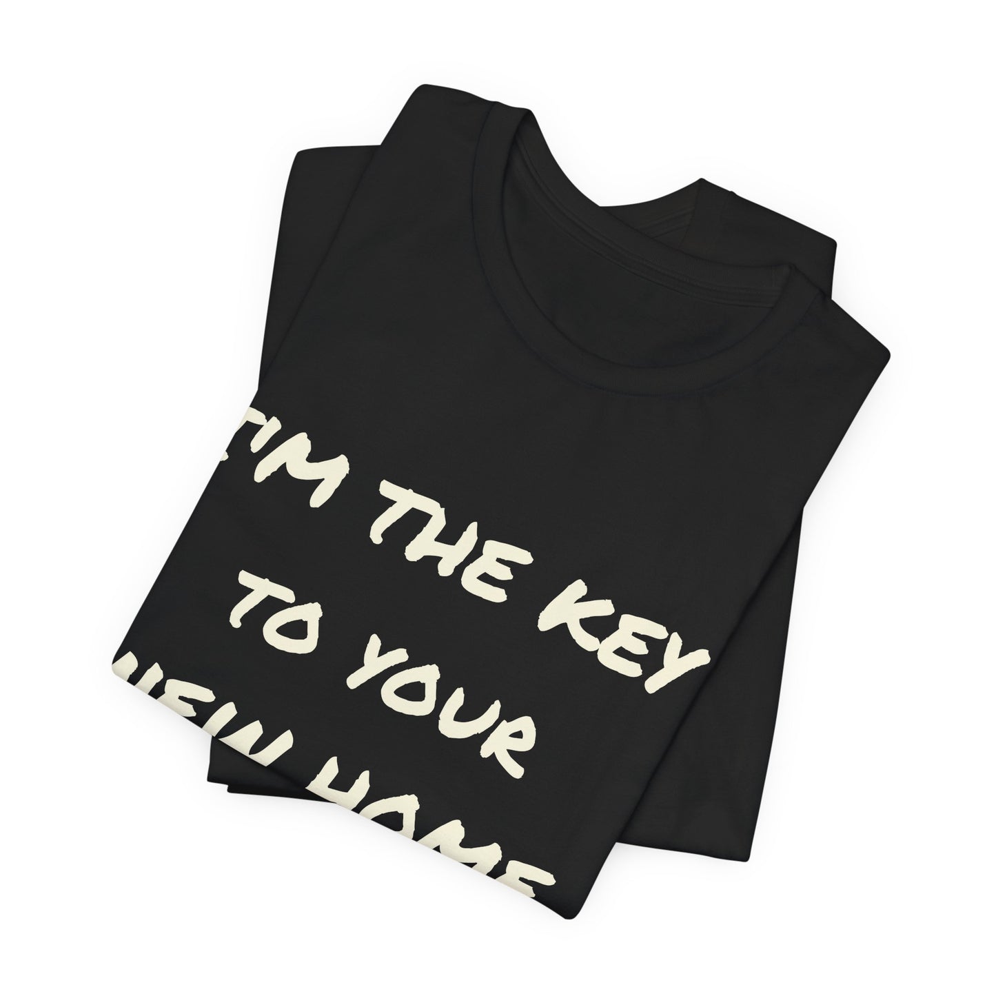 I'm the Key to Your New Home White Text Unisex Jersey Short Sleeve Tee