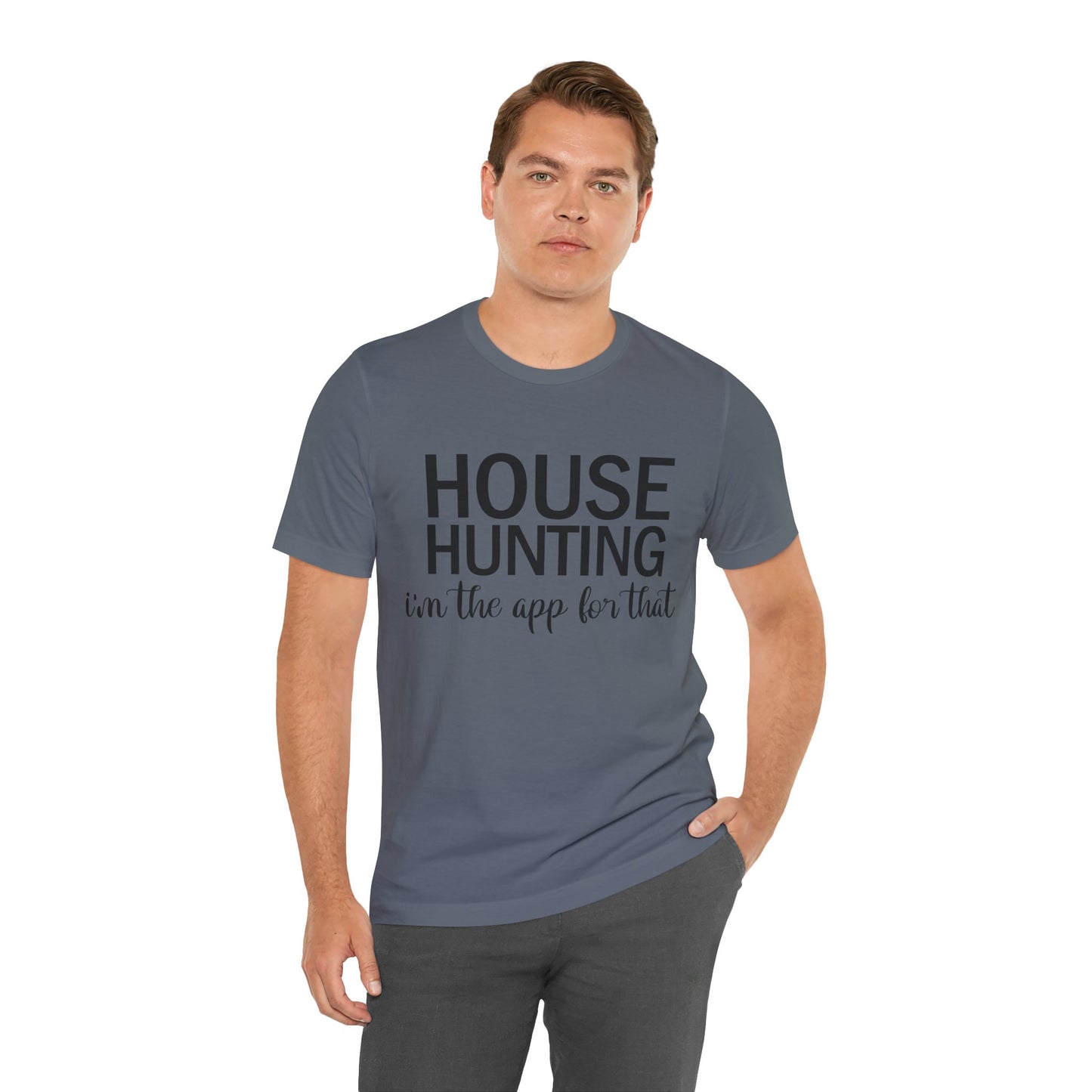 House Hunting I'm the App for That Unisex Jersey Short Sleeve Tee