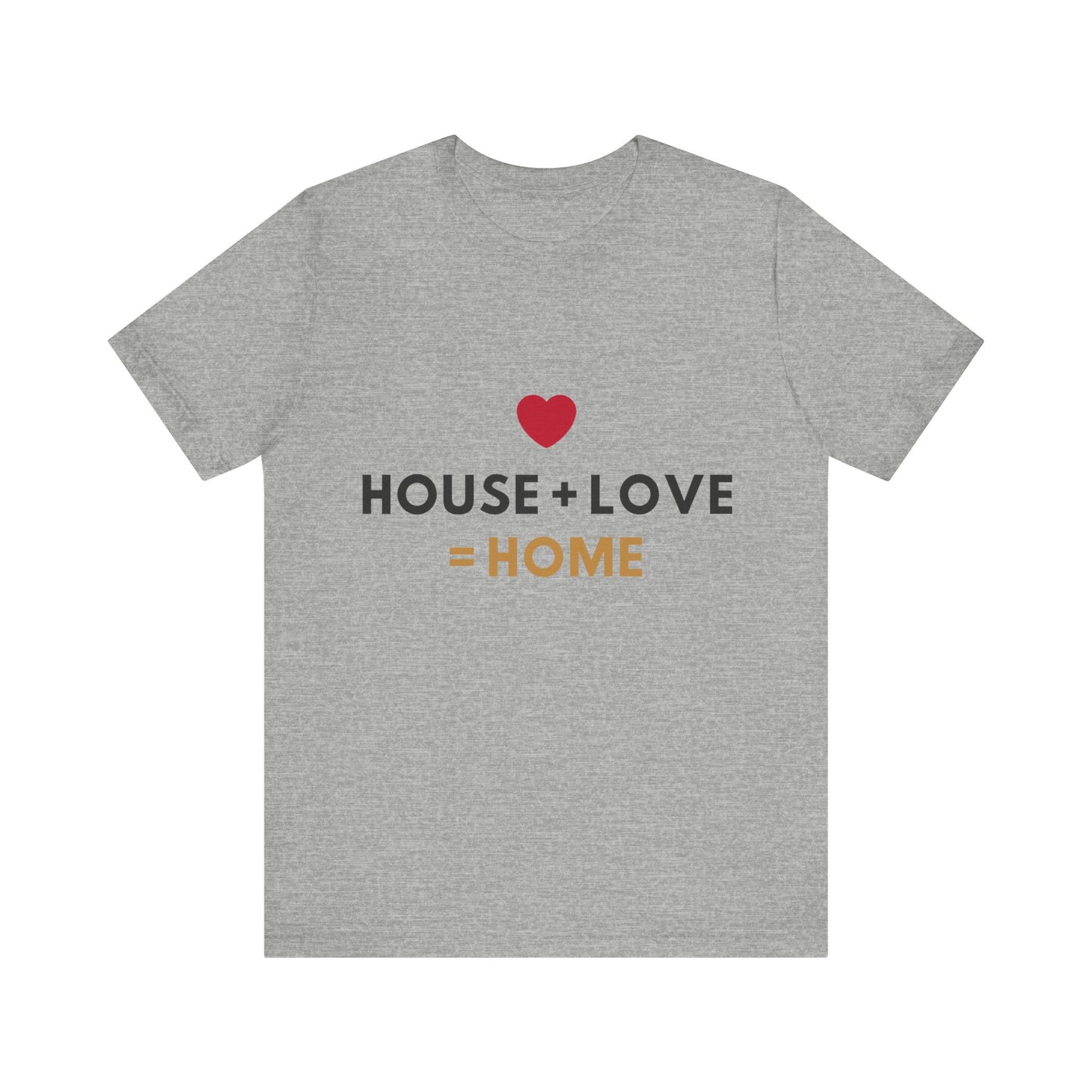 House + Love = Home Unisex Jersey Short Sleeve Tee