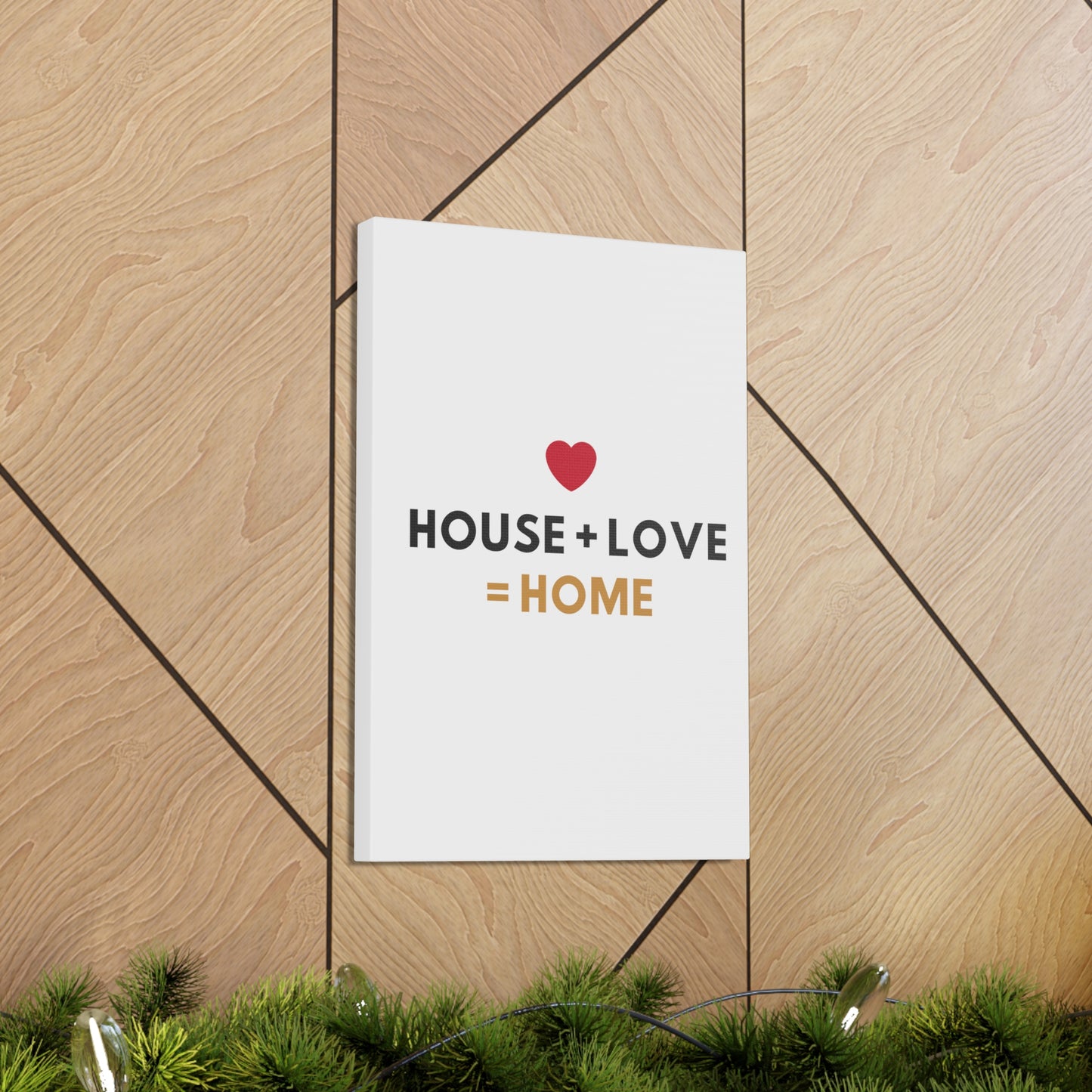 House + Love = Home Canvas Gallery Wraps