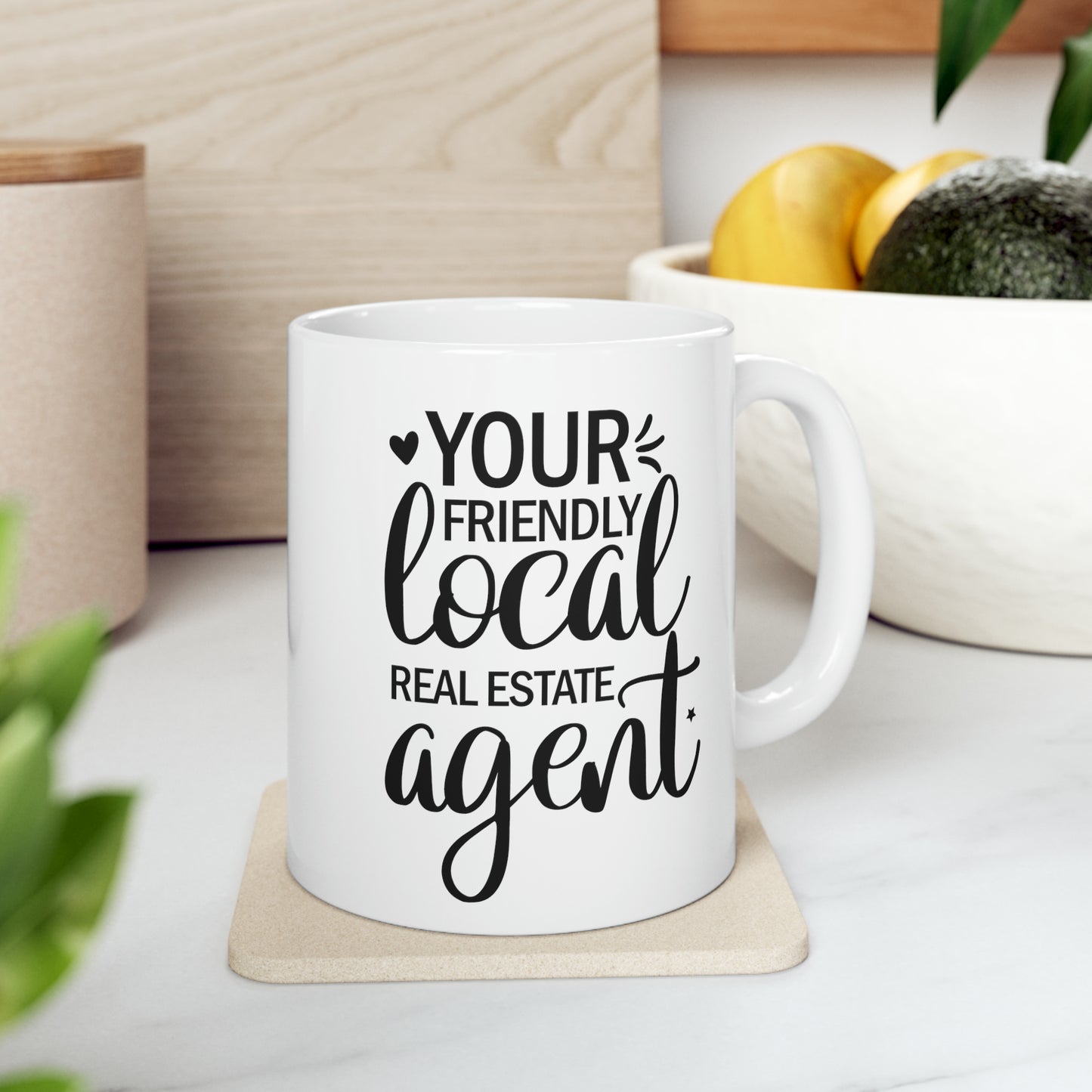 Your Friendly Local Real Estate Agent Ceramic Mug, 11oz