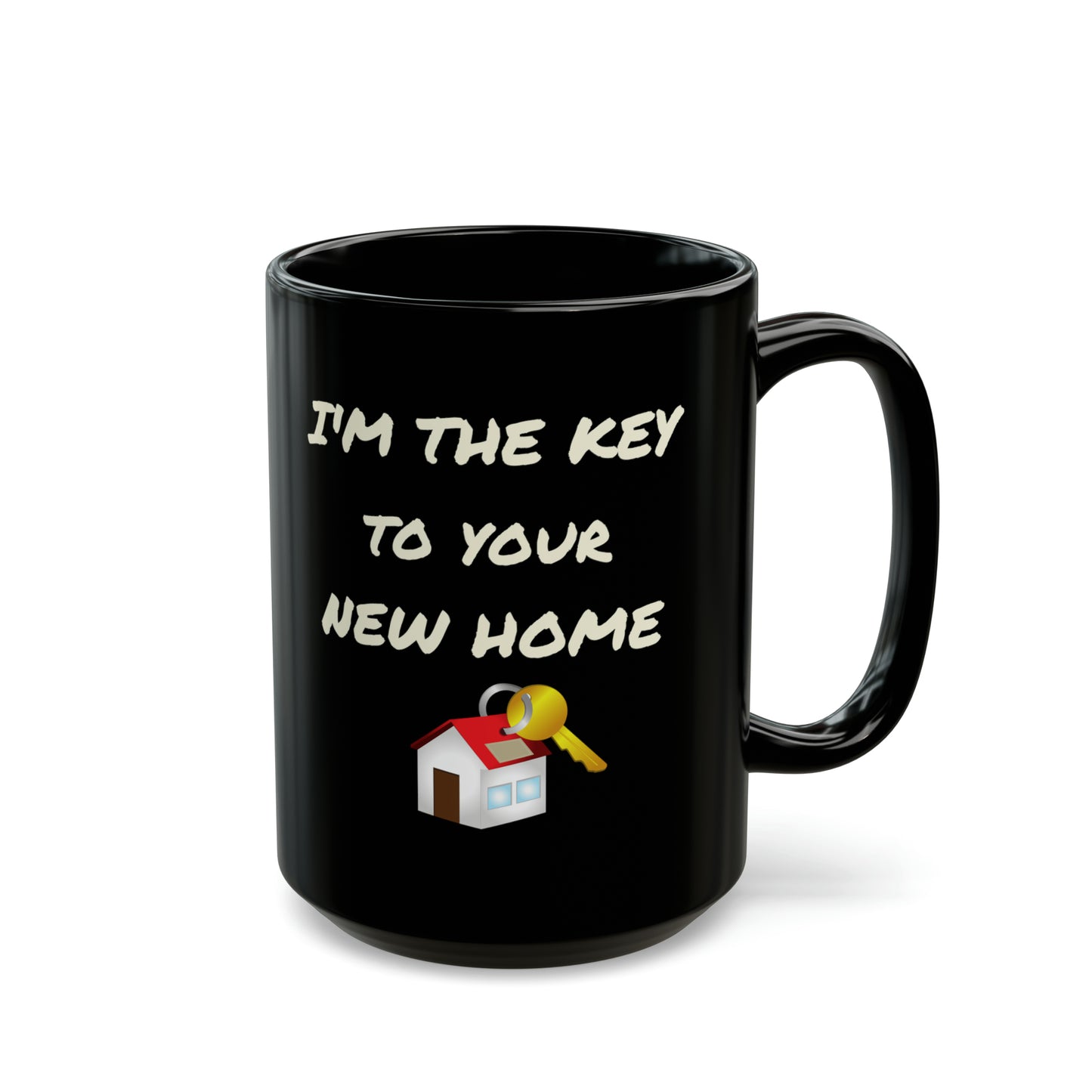 I'm the Key to Your New Home Black Mug (11oz, 15oz)