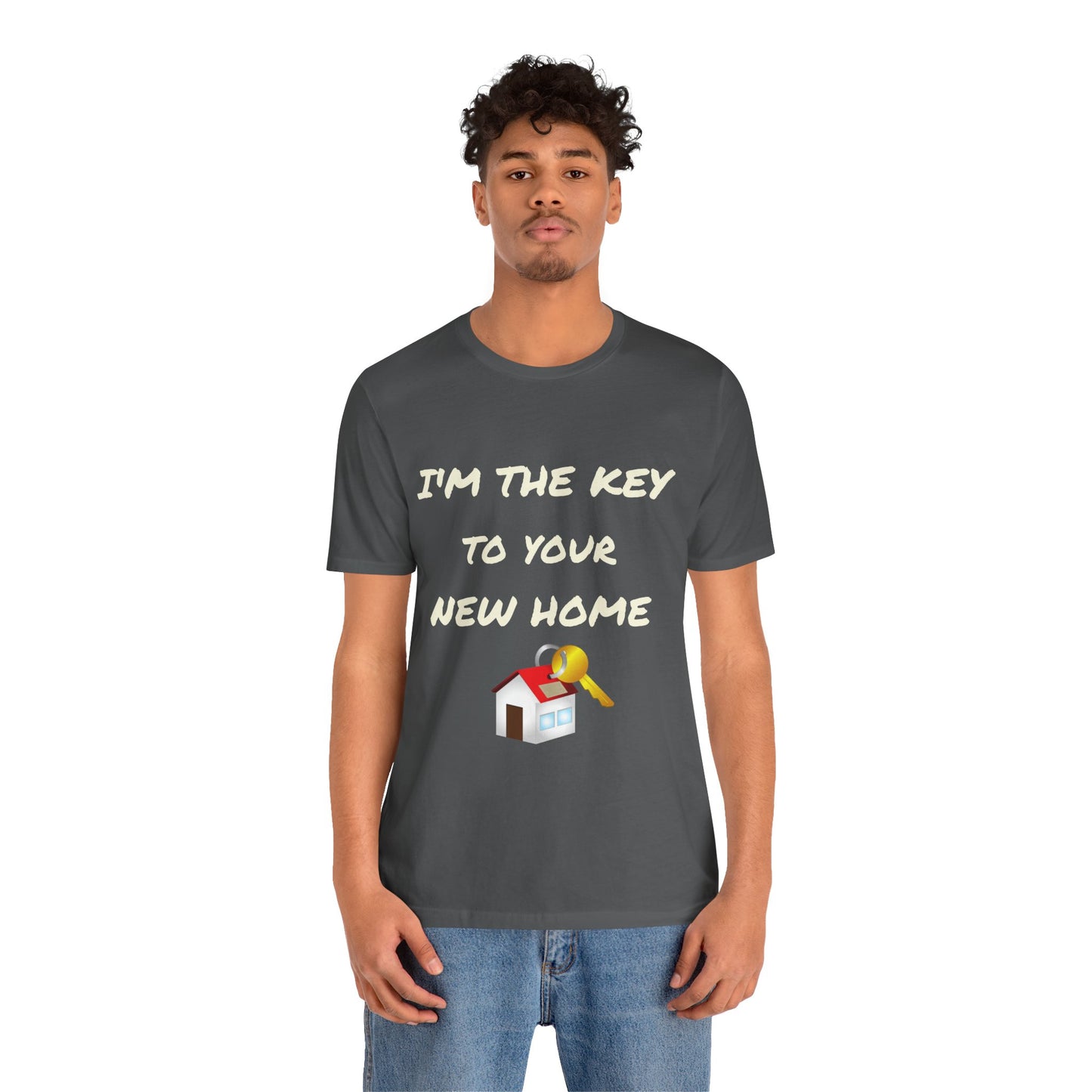 I'm the Key to Your New Home White Text Unisex Jersey Short Sleeve Tee