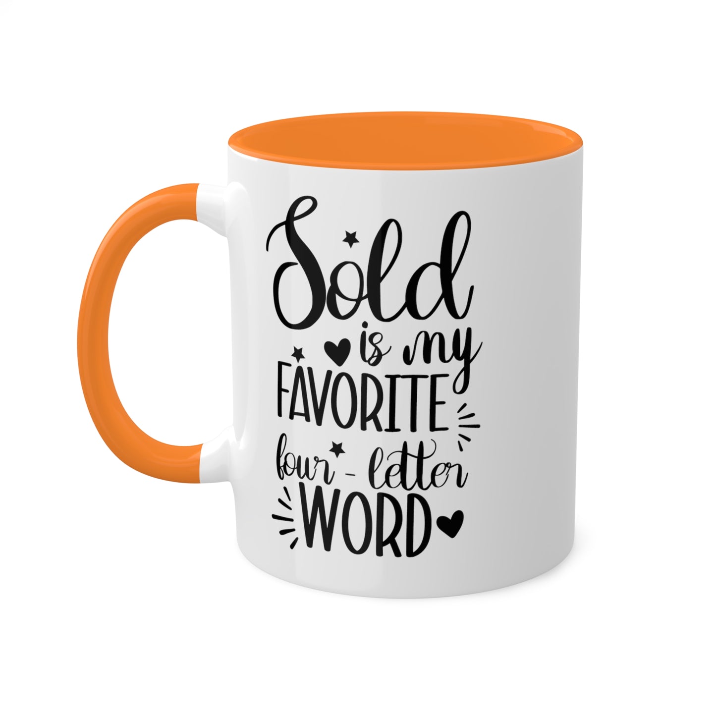 Sold is My Favorite Four-Letter Word Colorful Mugs, 11oz