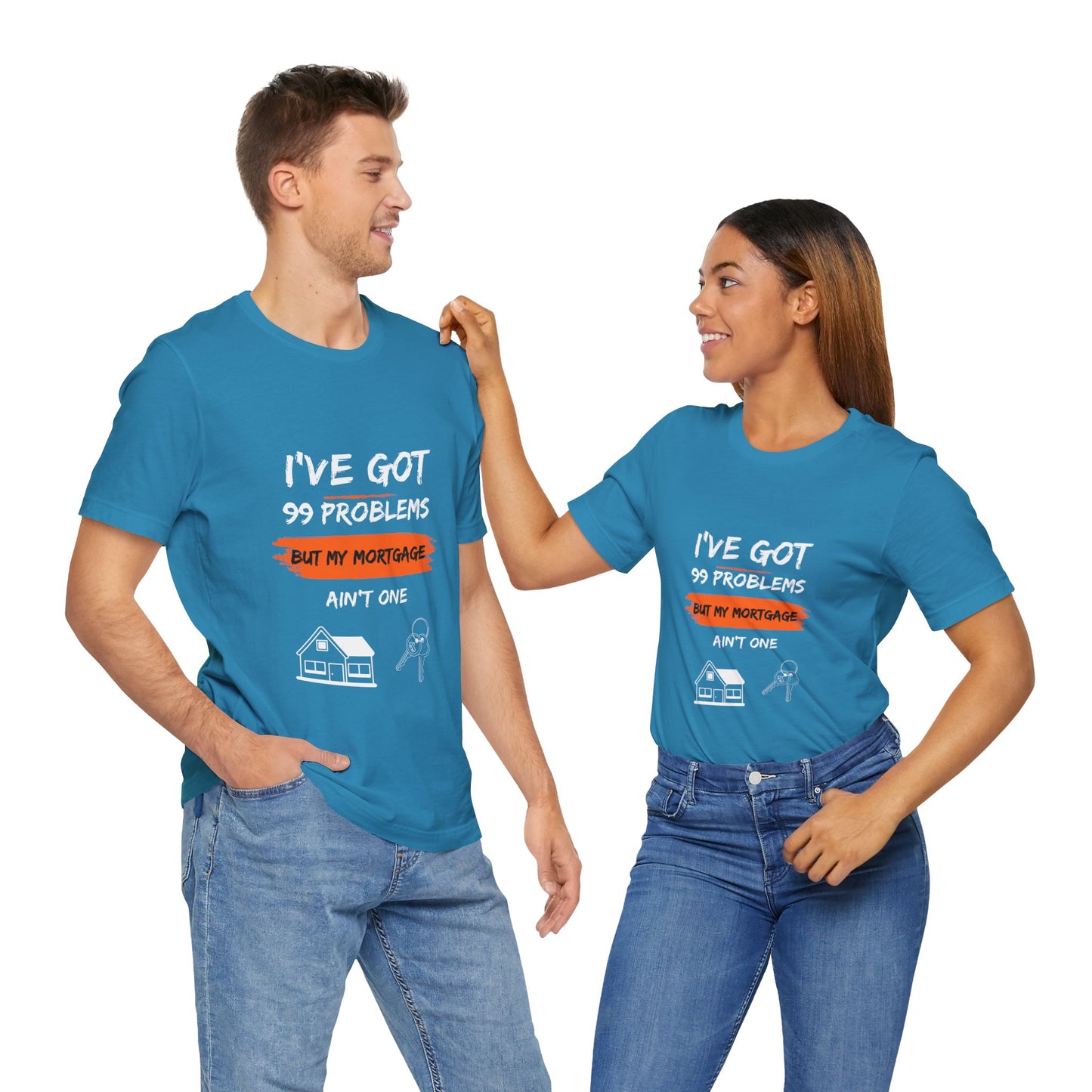 I've Got 99 Problems But My Mortgage Ain't One Unisex Jersey Short Sleeve Tee