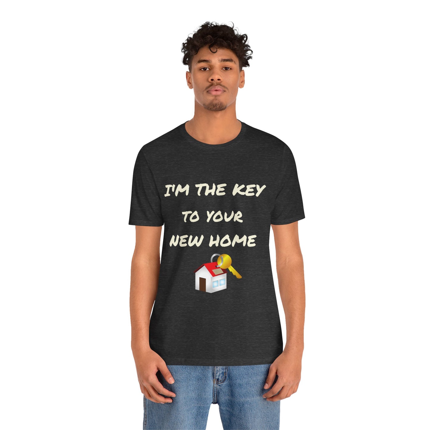 I'm the Key to Your New Home White Text Unisex Jersey Short Sleeve Tee