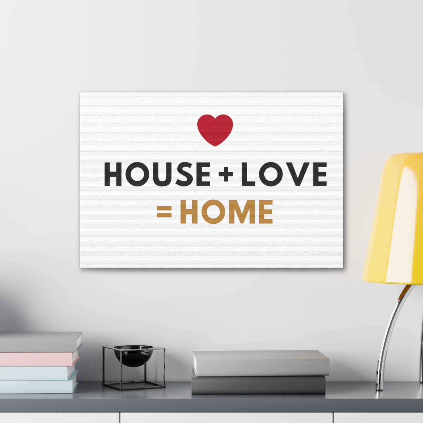 House + Love = Home Canvas Gallery Wraps