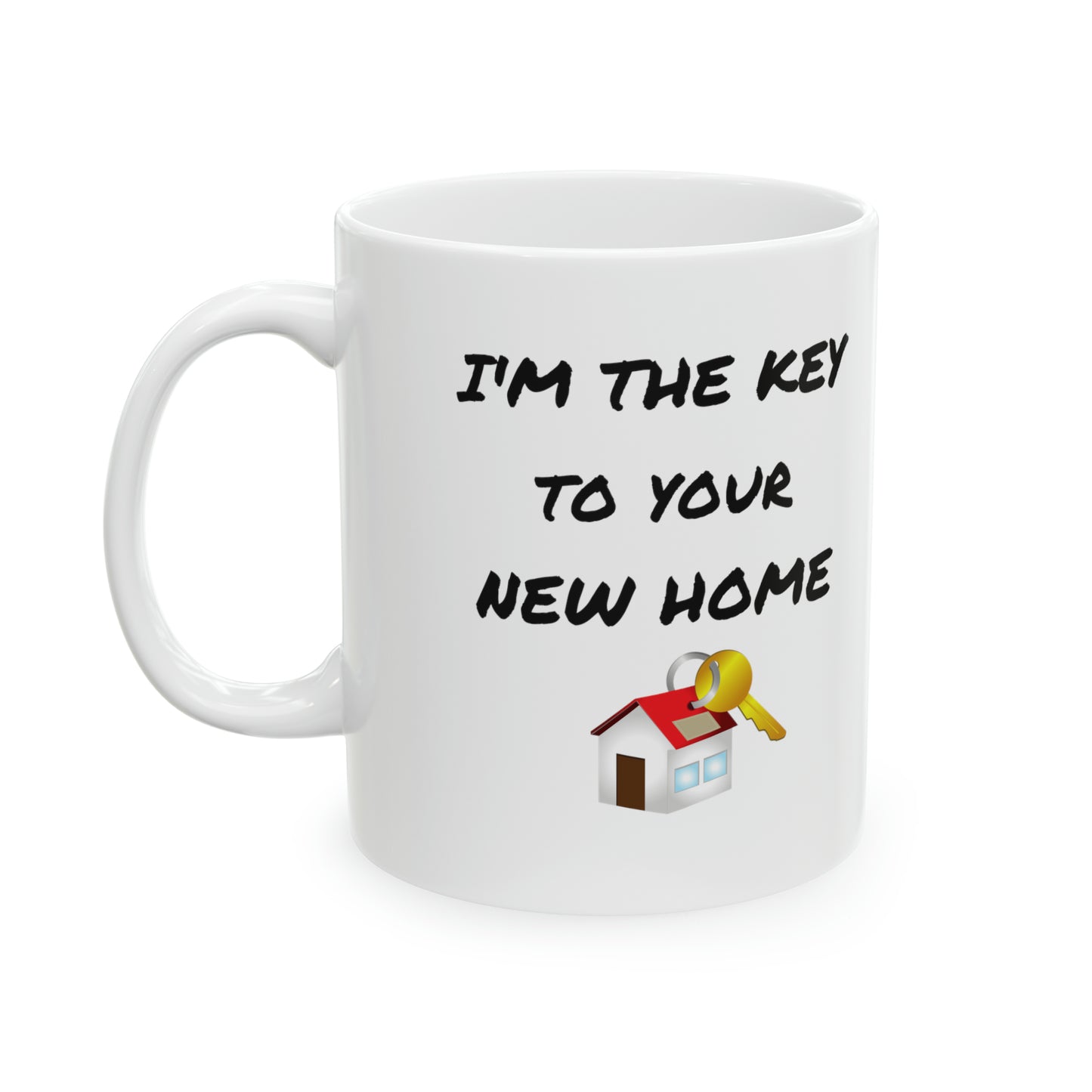 I'm the Key to Your New Home Ceramic Mug, 11oz