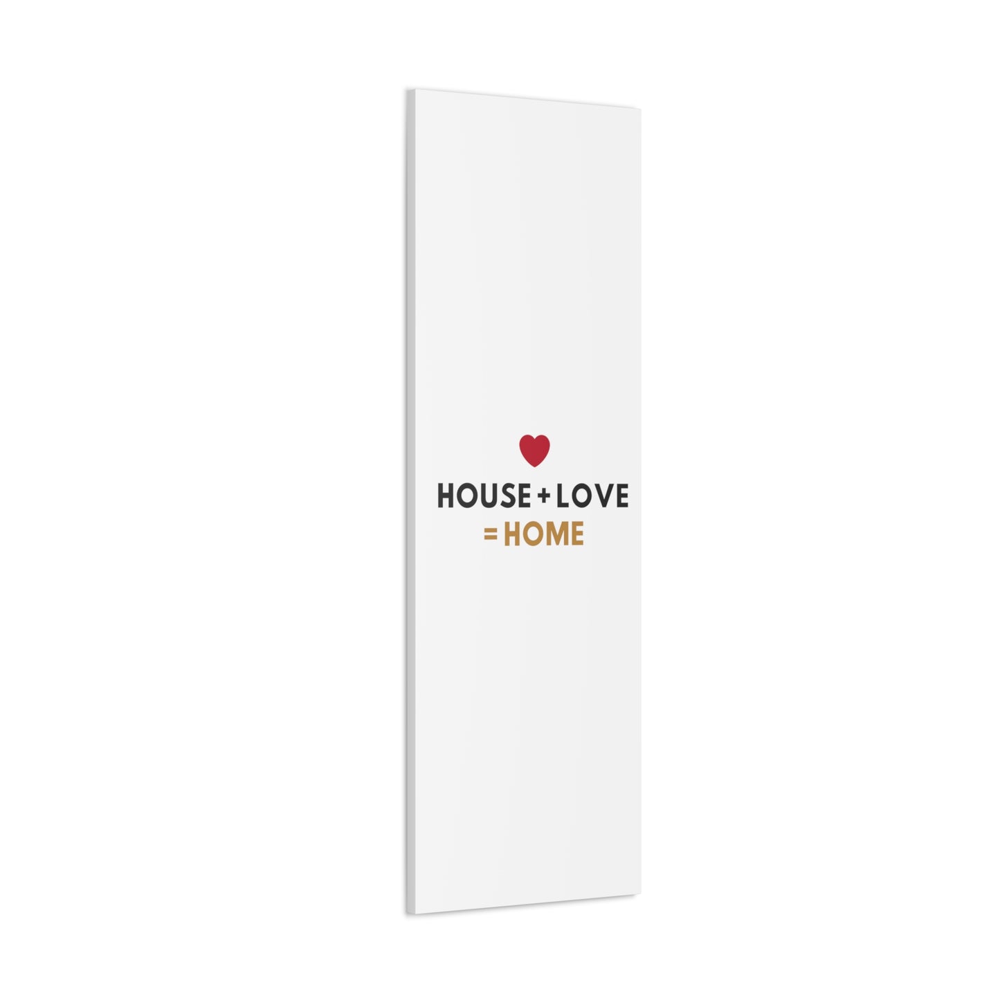 House + Love = Home Canvas Gallery Wraps