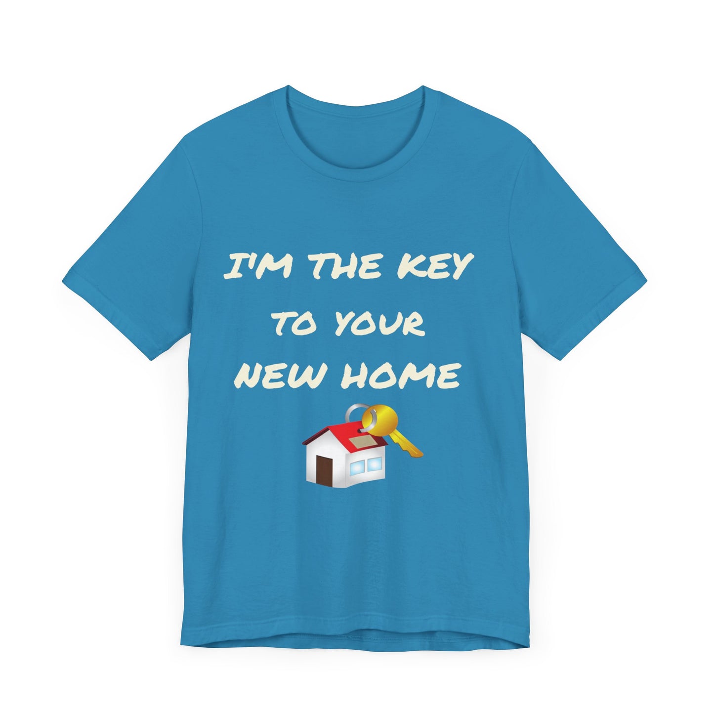 I'm the Key to Your New Home White Text Unisex Jersey Short Sleeve Tee