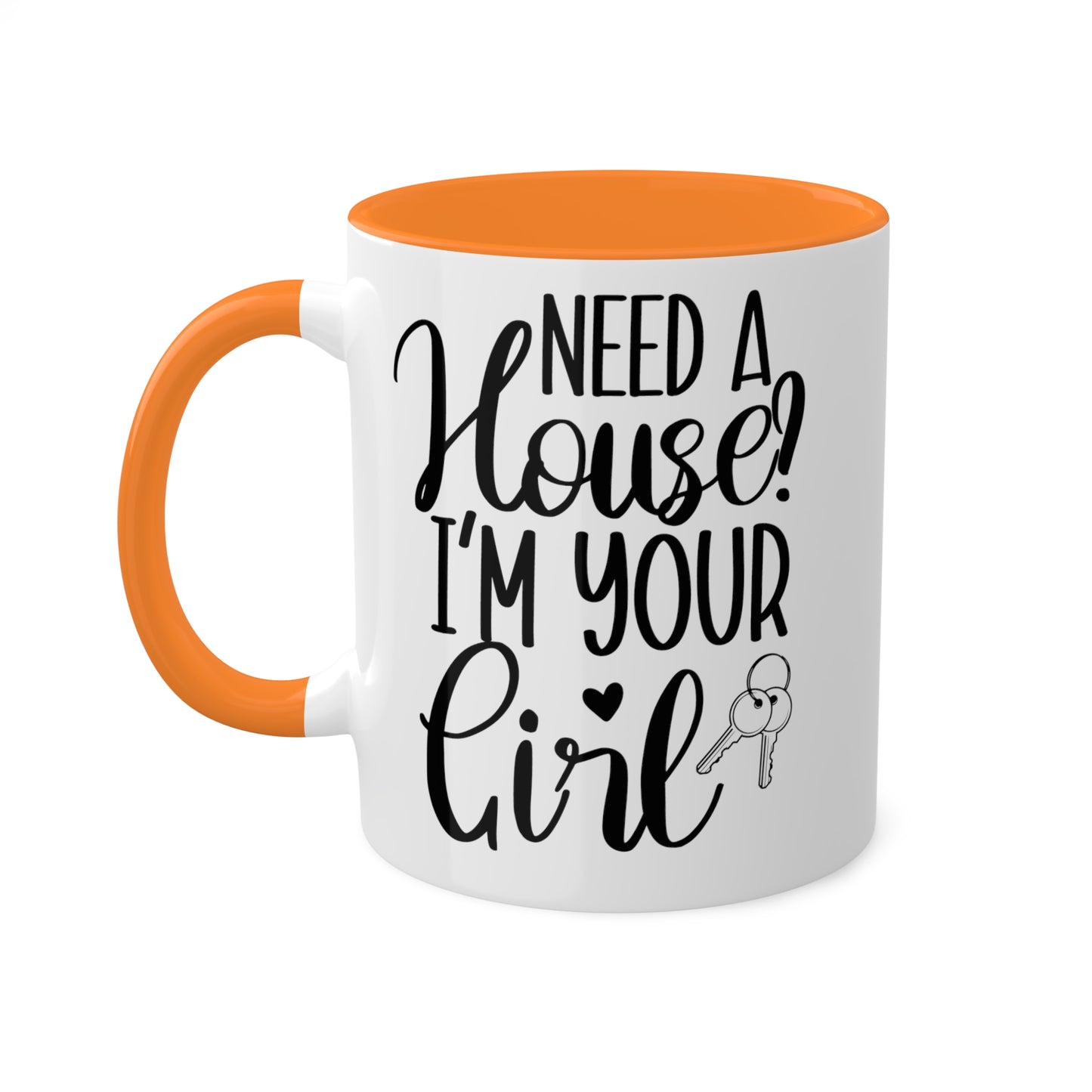 Need a House I'm Your Girl Colorful Mugs, 11oz