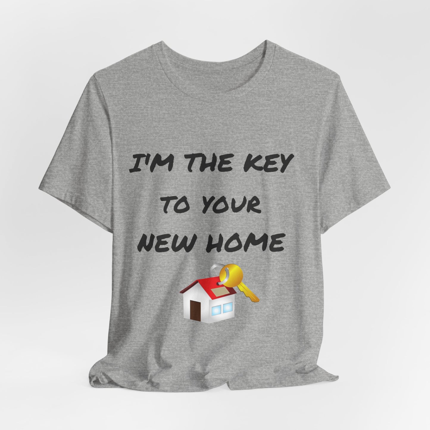 I'm the Key to Your New Home Unisex Jersey Short Sleeve Tee