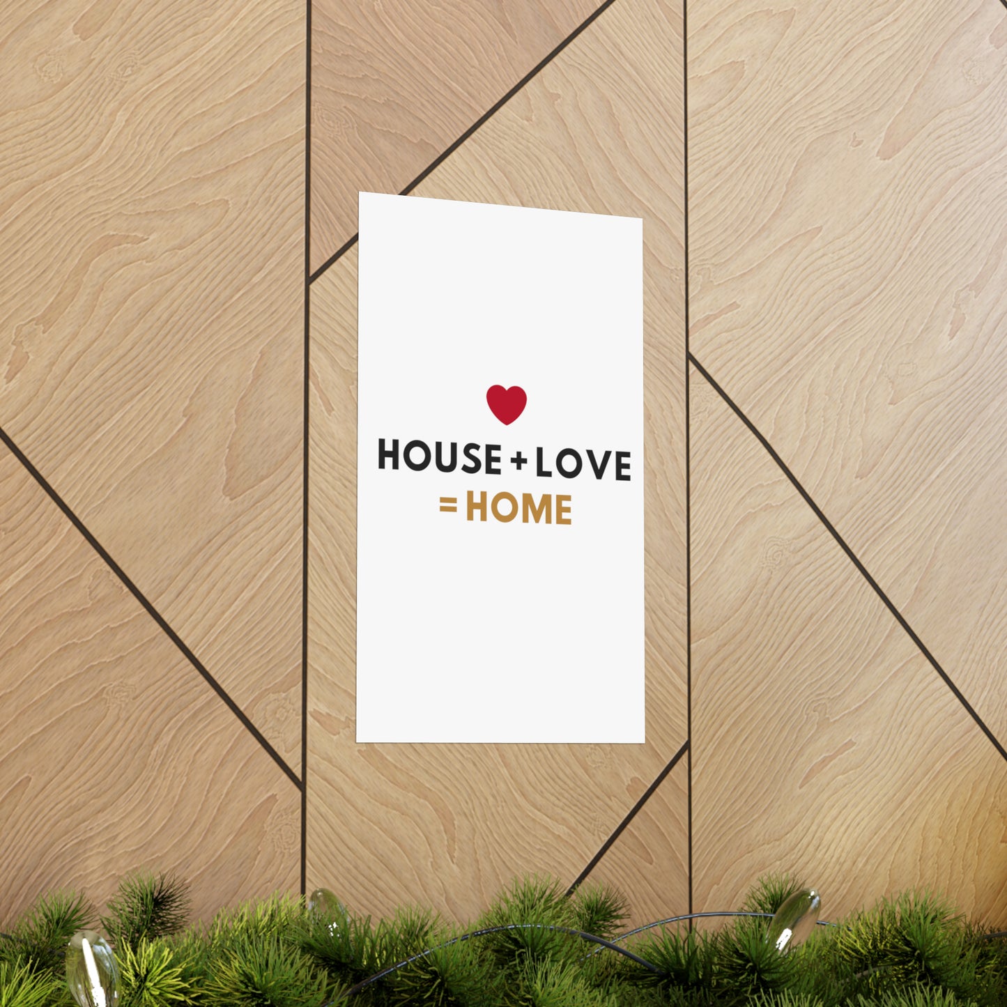 House + Love = Home Matte Vertical Posters