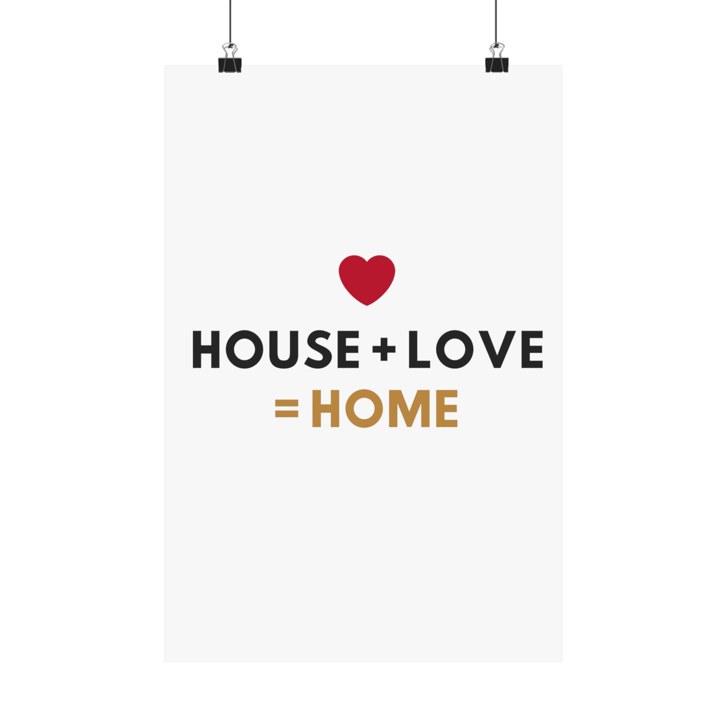 House + Love = Home Matte Vertical Posters