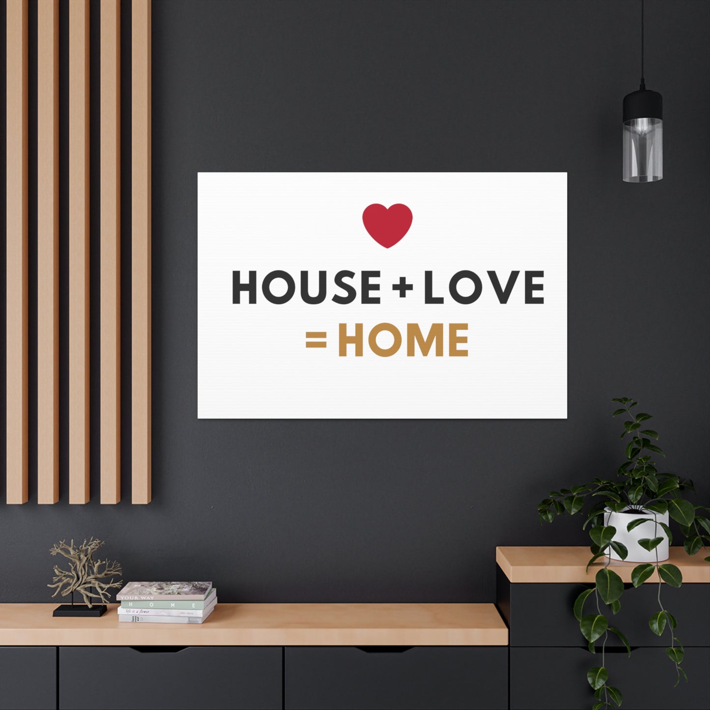 House + Love = Home Canvas Gallery Wraps