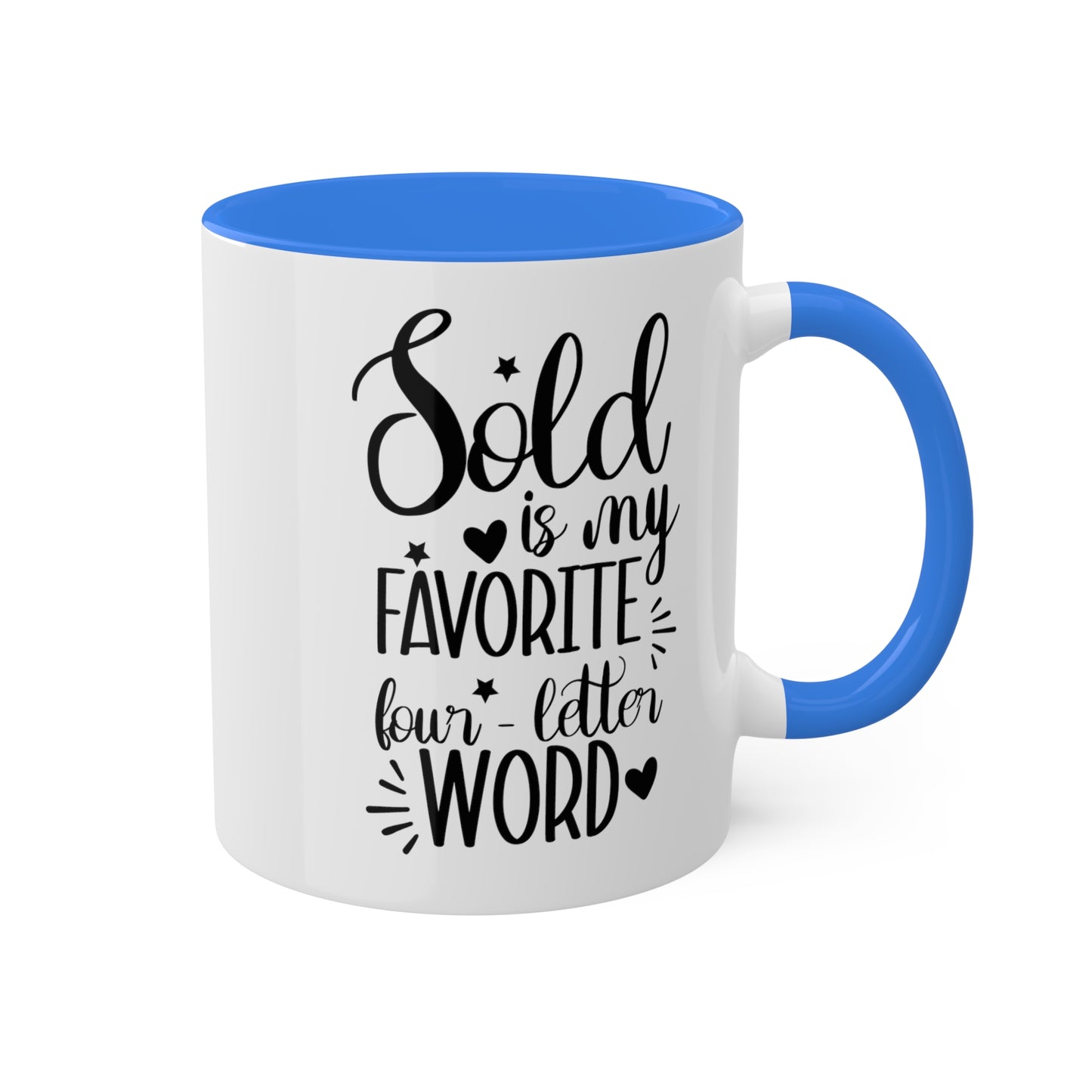 Sold is My Favorite Four-Letter Word Colorful Mugs, 11oz