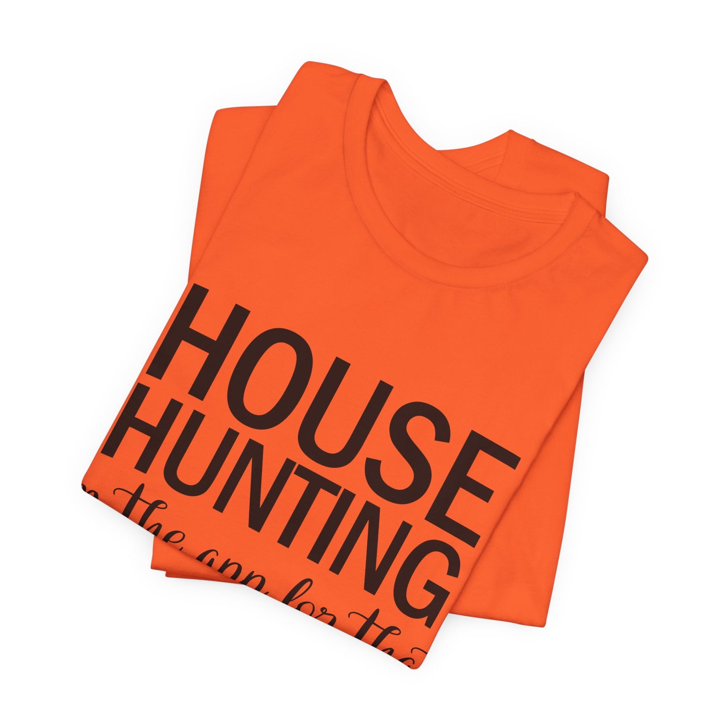 House Hunting I'm the App for That Unisex Jersey Short Sleeve Tee