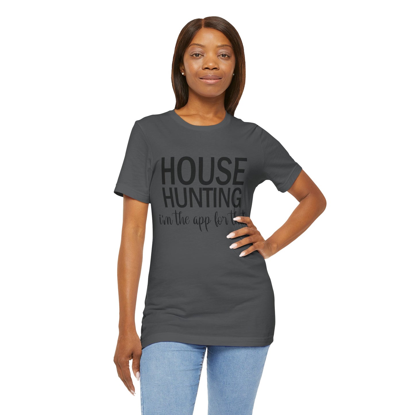 House Hunting I'm the App for That Unisex Jersey Short Sleeve Tee