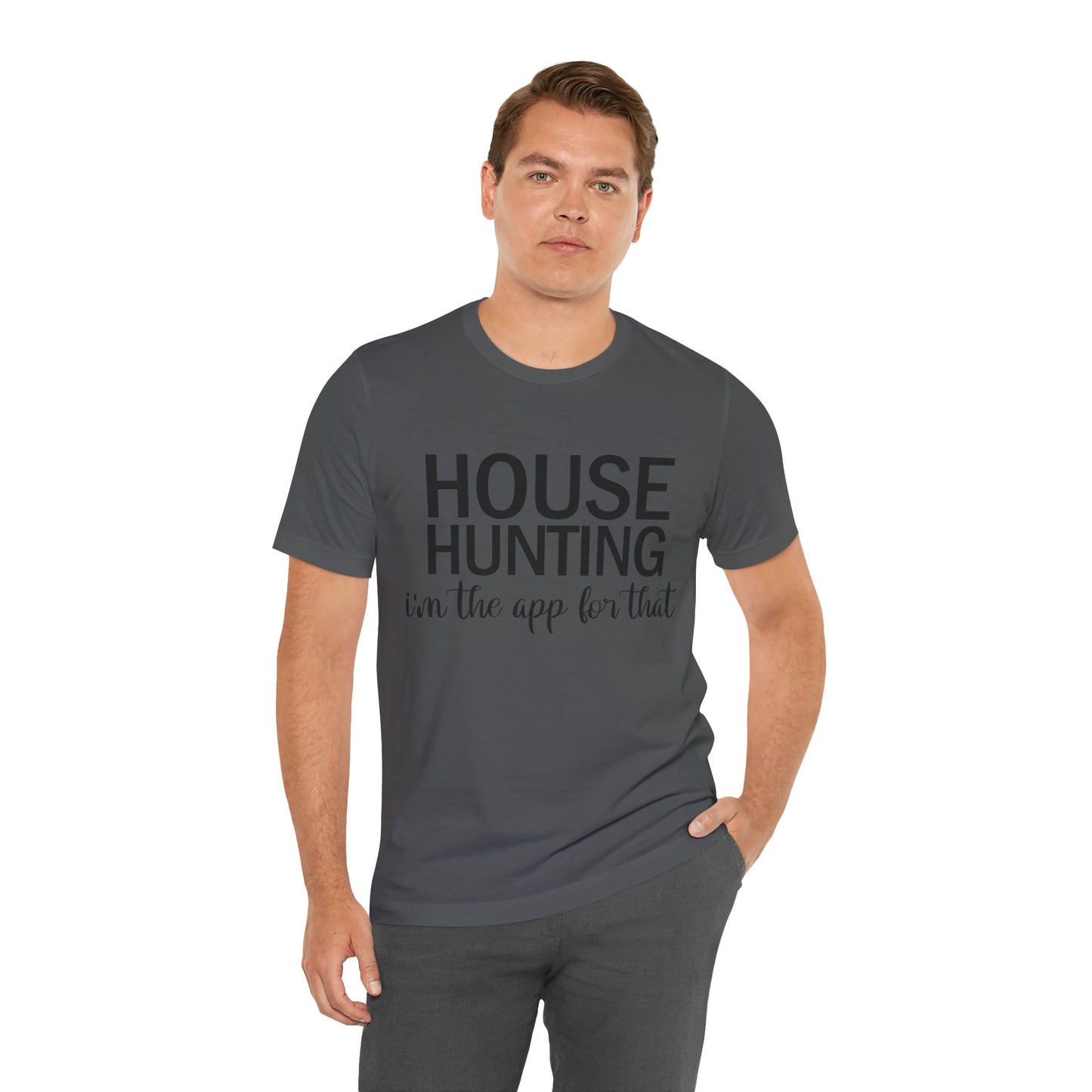 House Hunting I'm the App for That Unisex Jersey Short Sleeve Tee