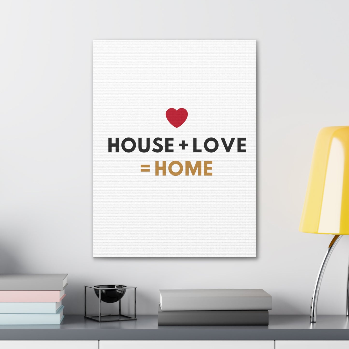 House + Love = Home Canvas Gallery Wraps