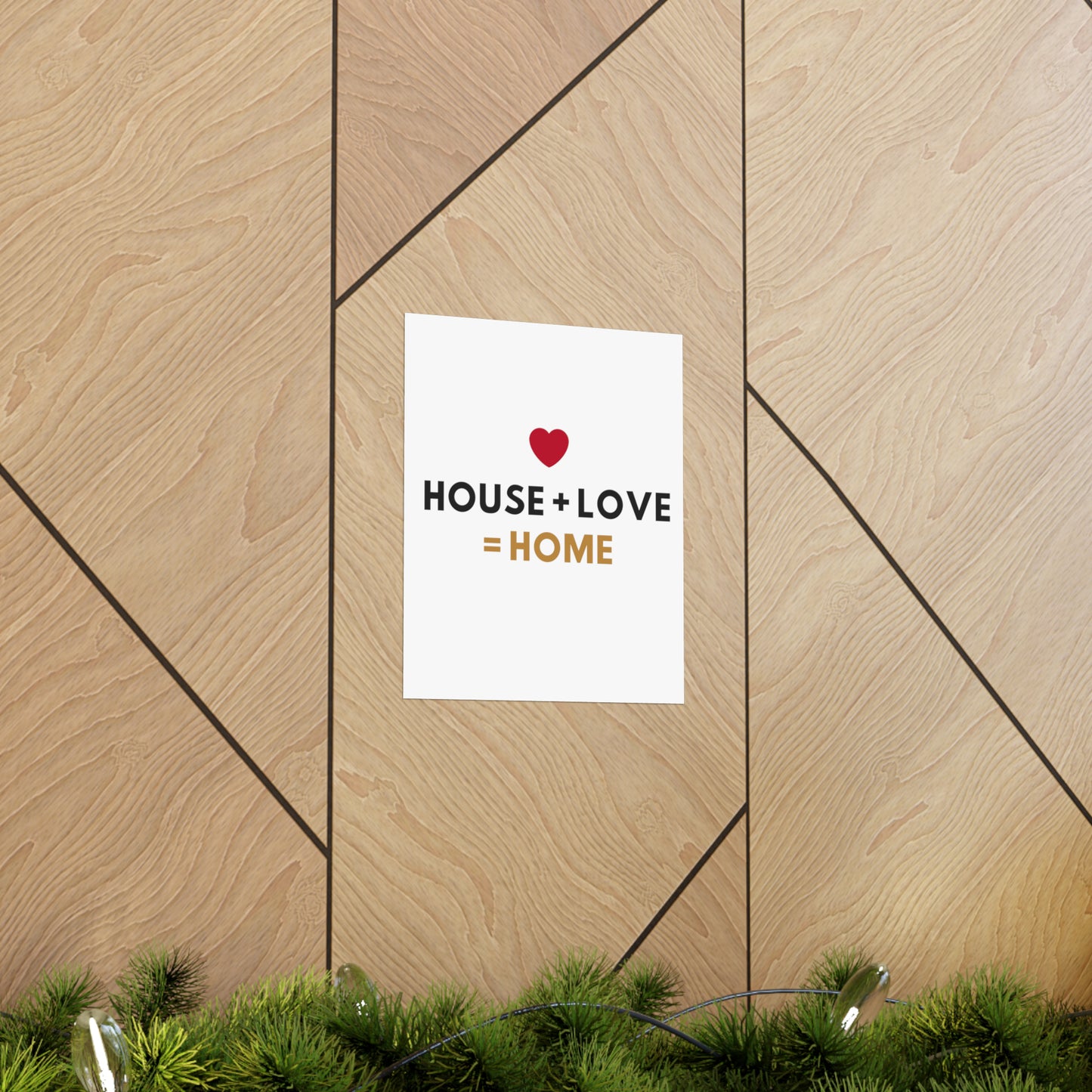 House + Love = Home Matte Vertical Posters