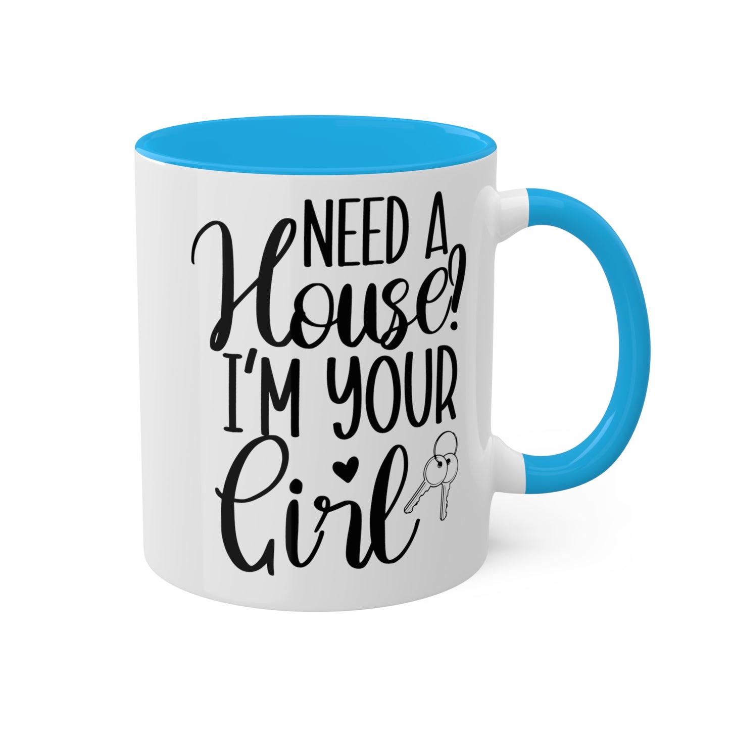 Need a House I'm Your Girl Colorful Mugs, 11oz