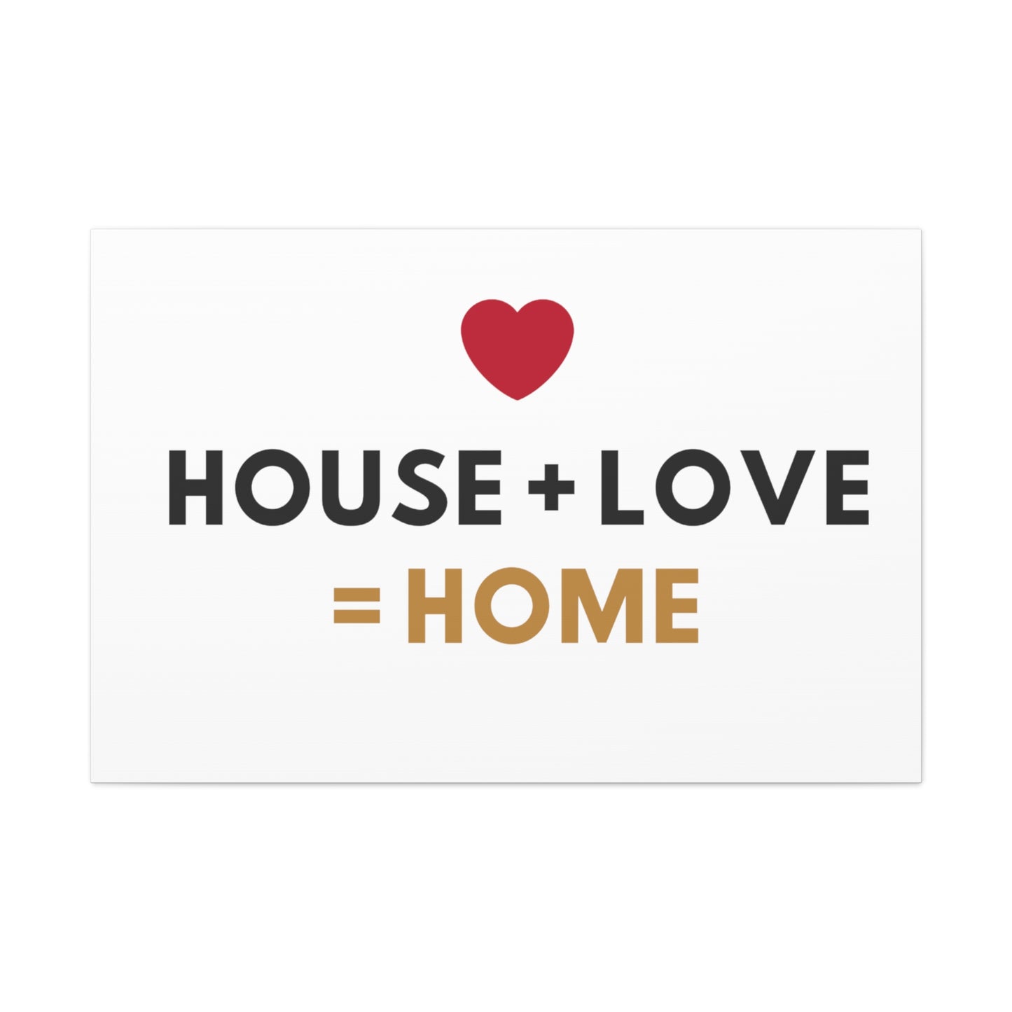 House + Love = Home Canvas Gallery Wraps