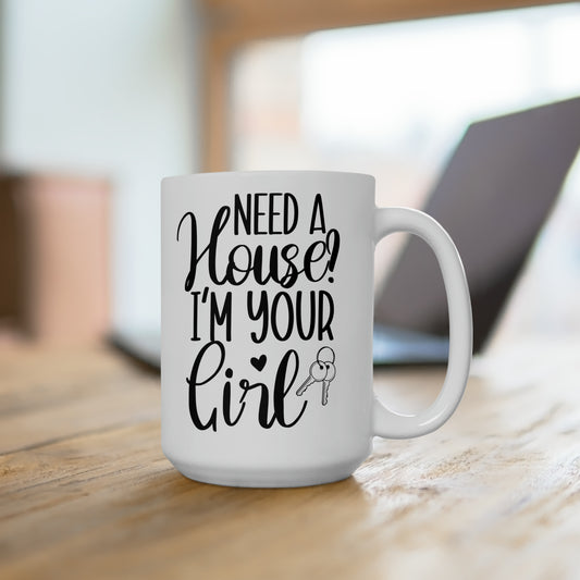 Need a House I'm Your Girl Ceramic Mug 15oz