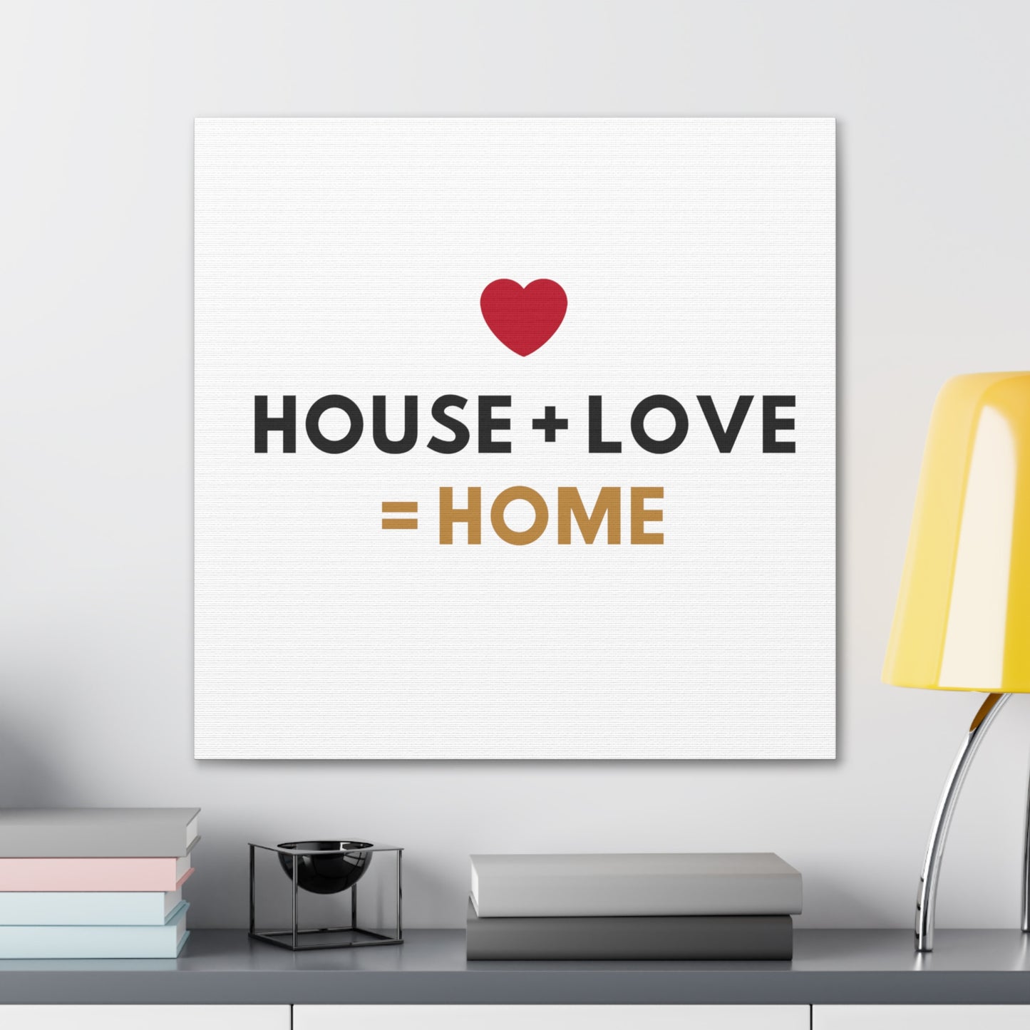 House + Love = Home Canvas Gallery Wraps