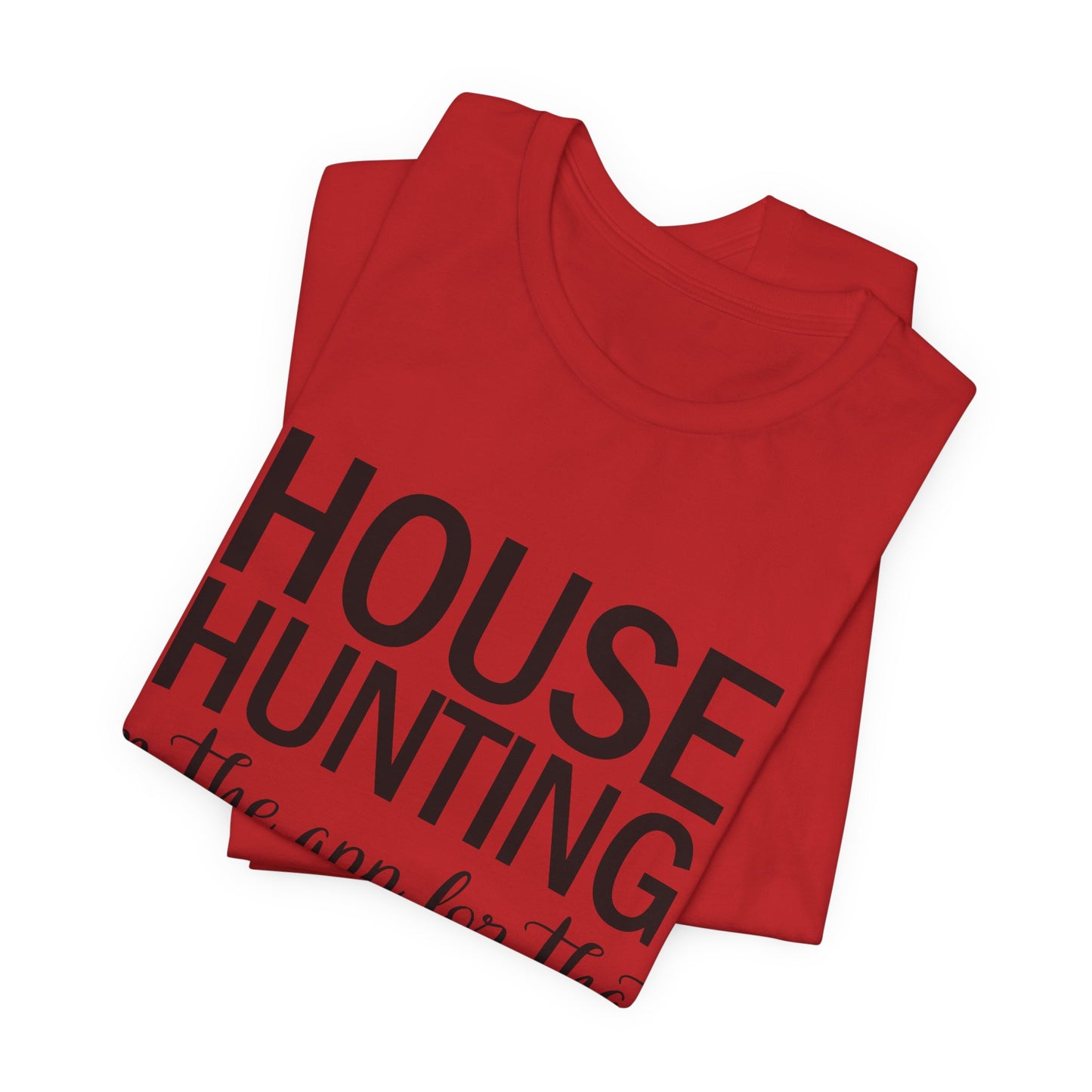 House Hunting I'm the App for That Unisex Jersey Short Sleeve Tee