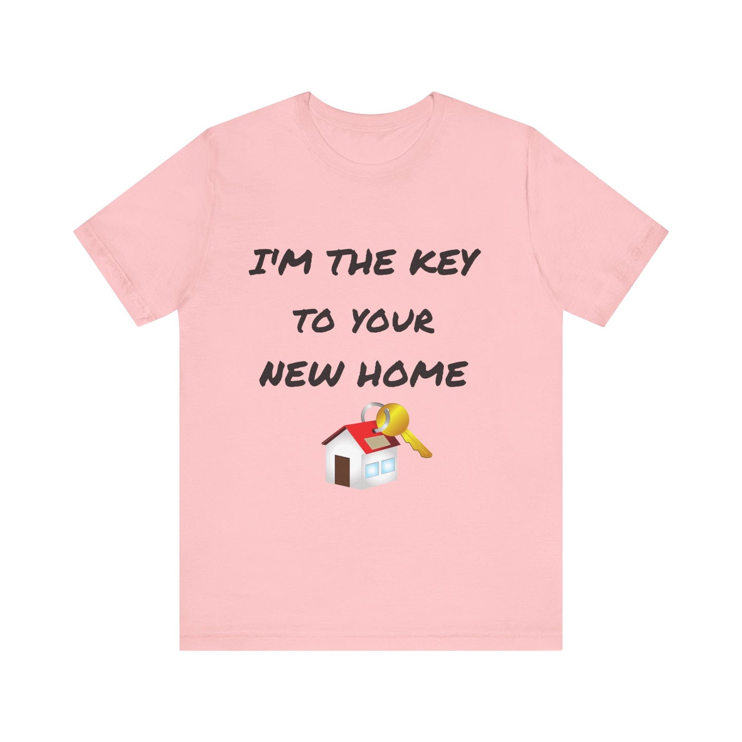 I'm the Key to Your New Home Unisex Jersey Short Sleeve Tee