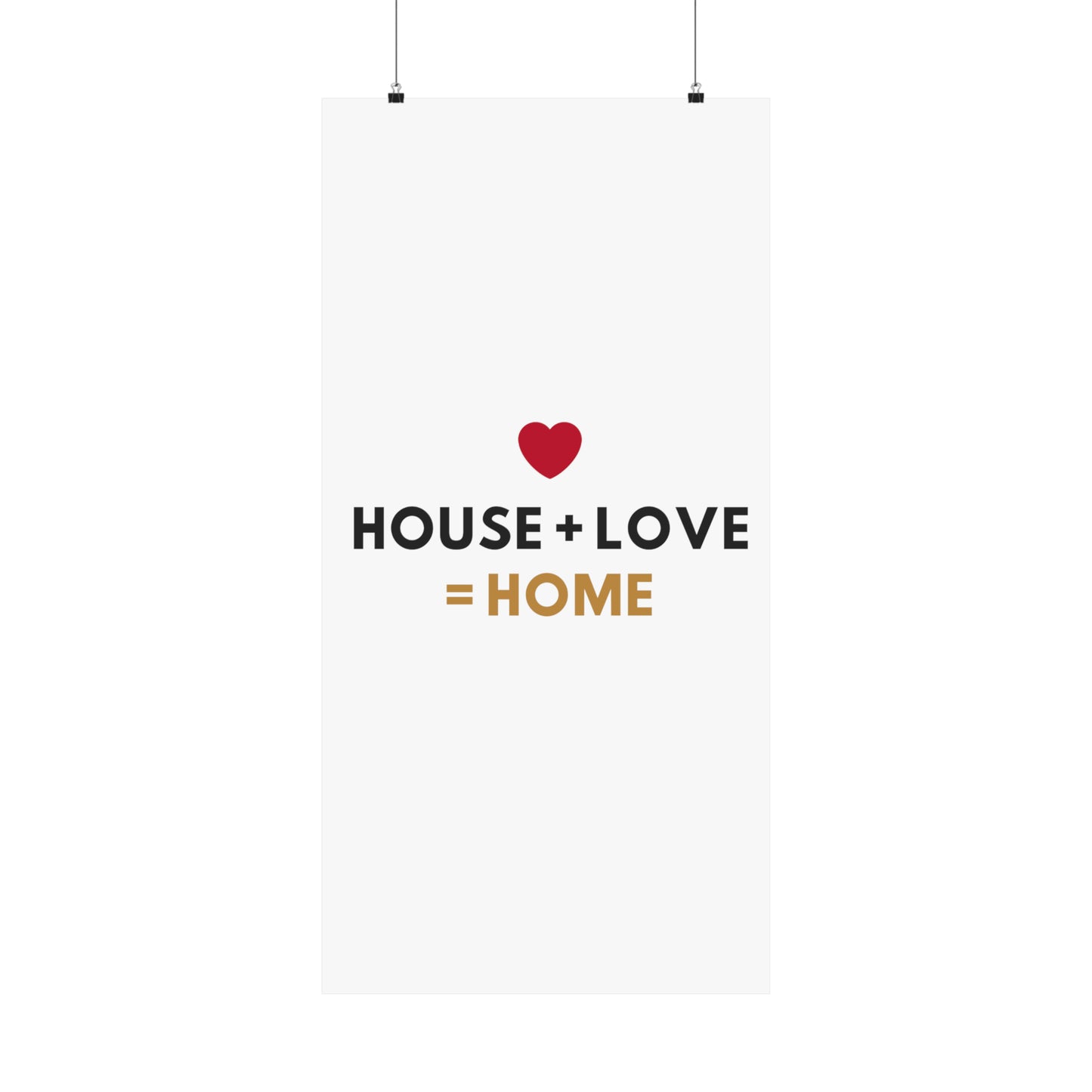 House + Love = Home Matte Vertical Posters