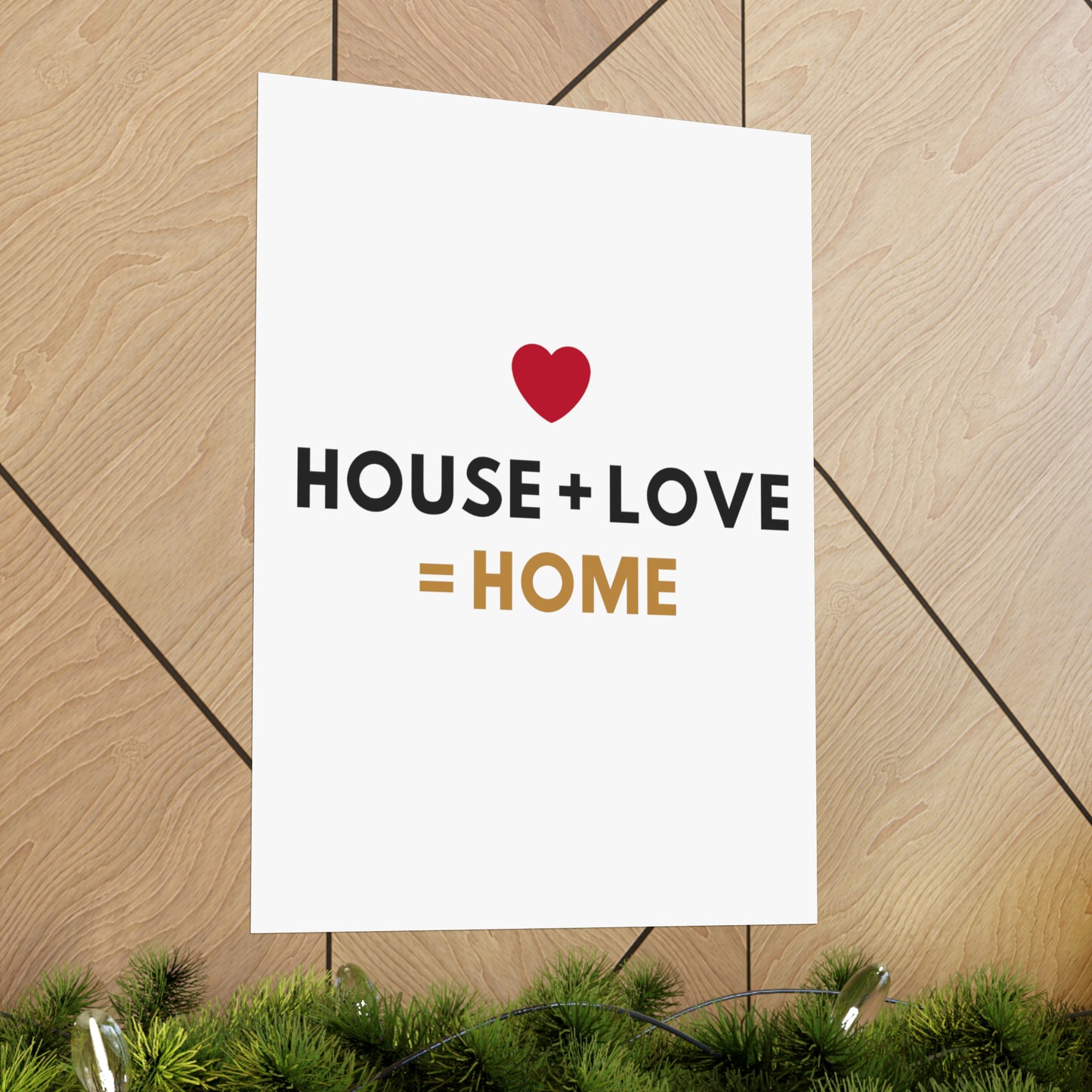 House + Love = Home Matte Vertical Posters