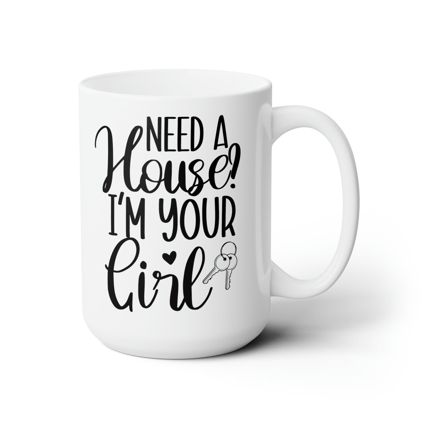 Need a House I'm Your Girl Ceramic Mug 15oz