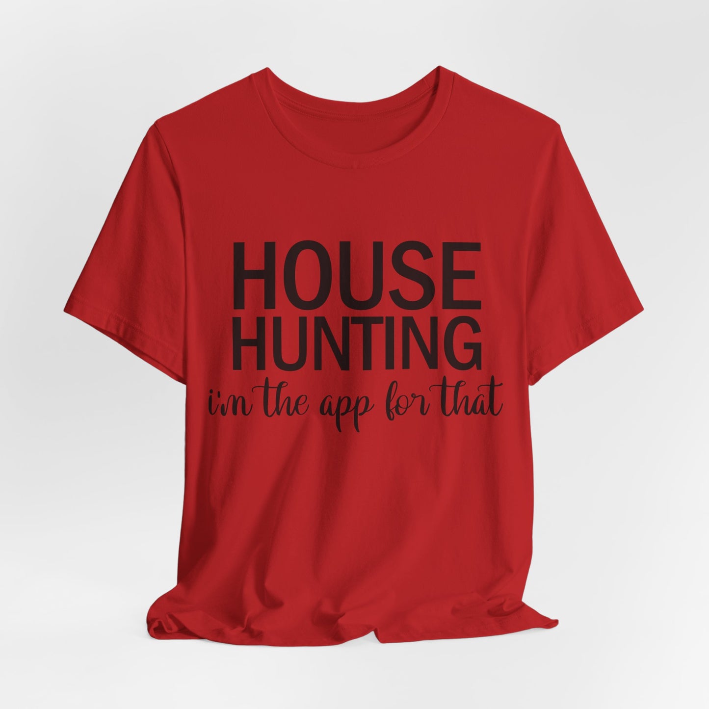 House Hunting I'm the App for That Unisex Jersey Short Sleeve Tee