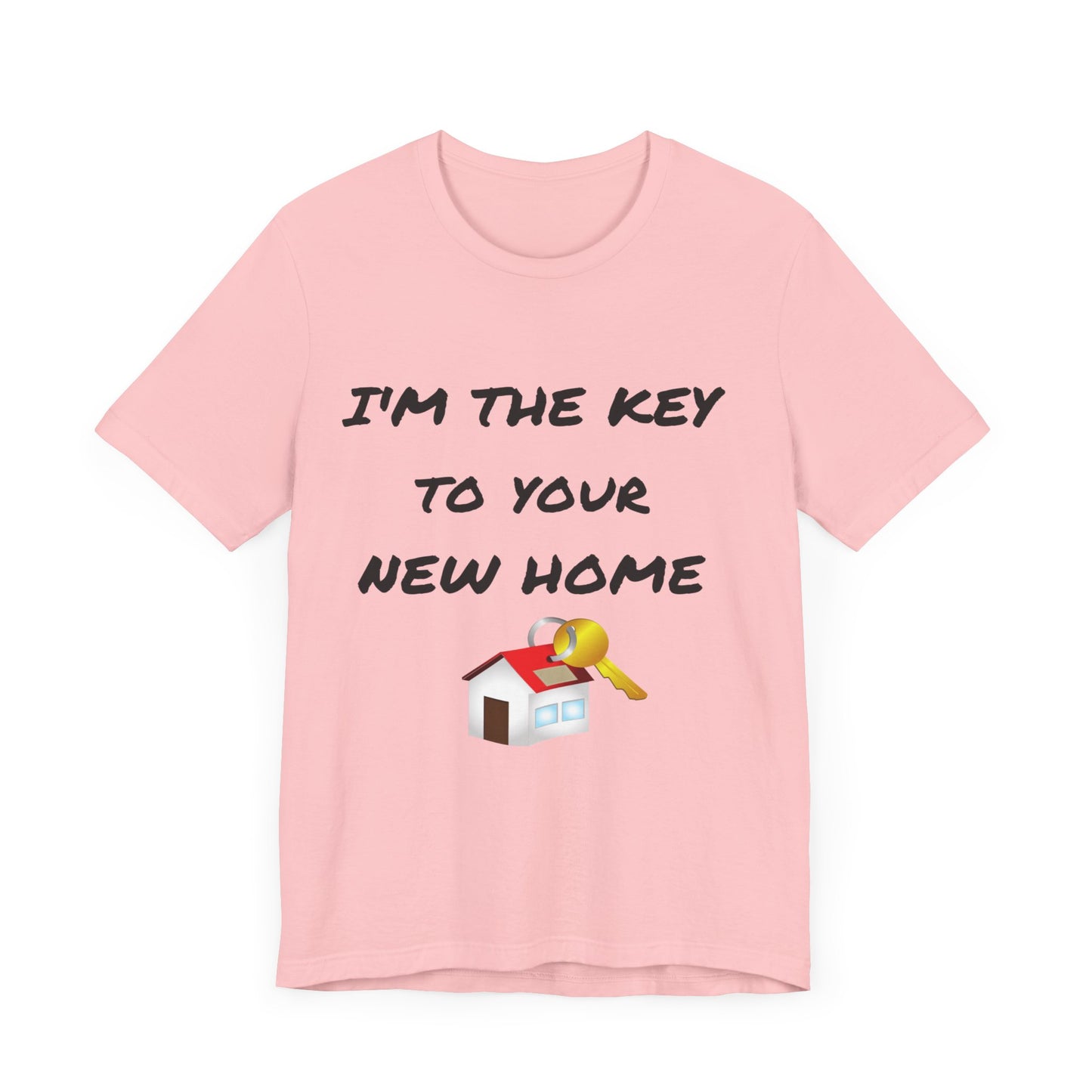 I'm the Key to Your New Home Unisex Jersey Short Sleeve Tee