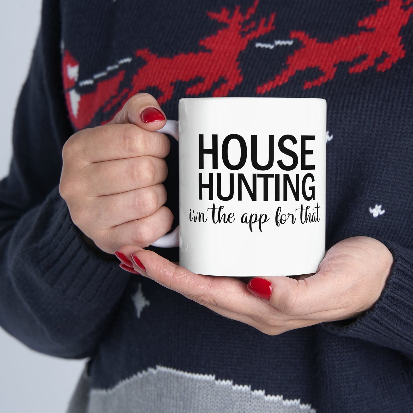 House Hunting I'm the App For That Ceramic Mug, 11oz