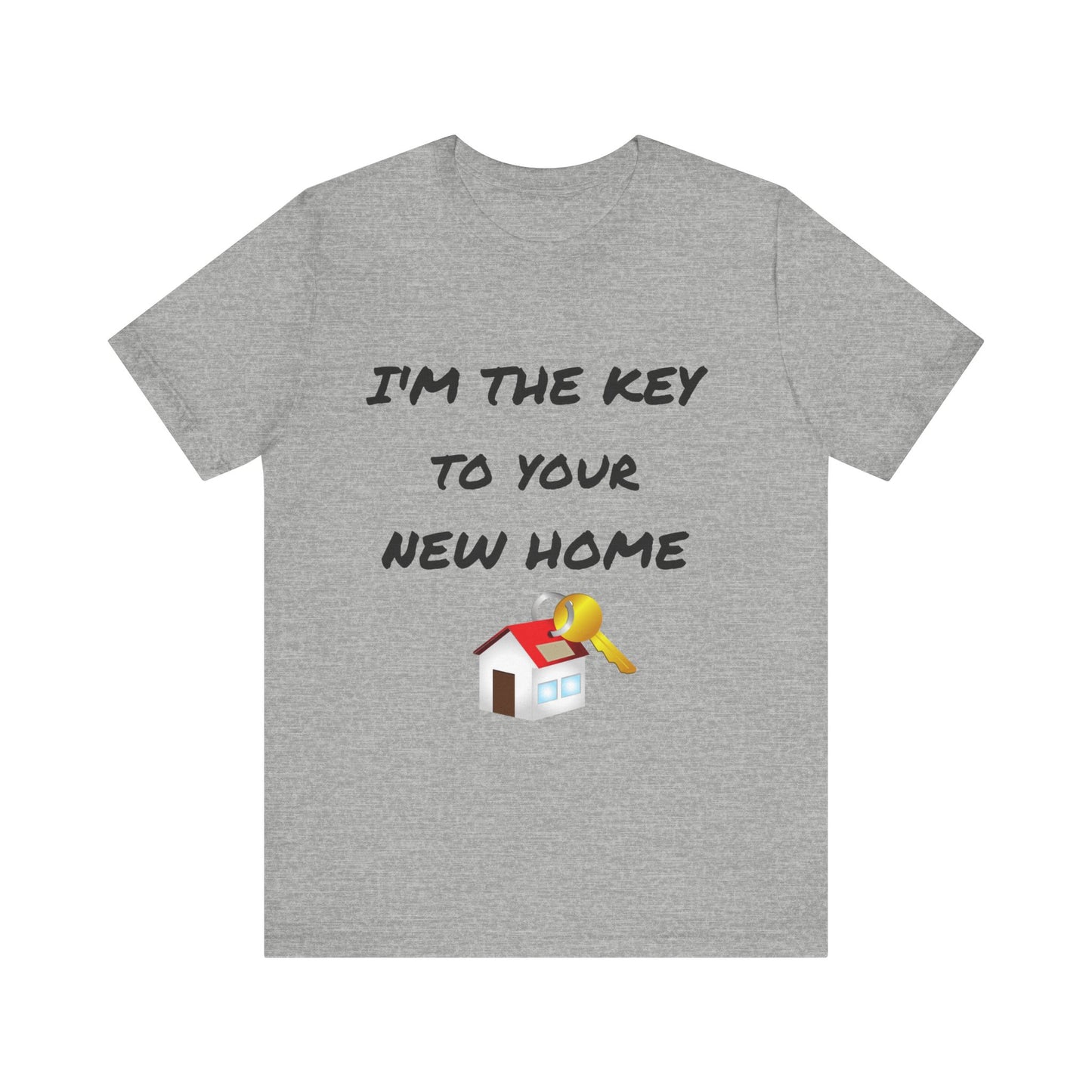 I'm the Key to Your New Home Unisex Jersey Short Sleeve Tee